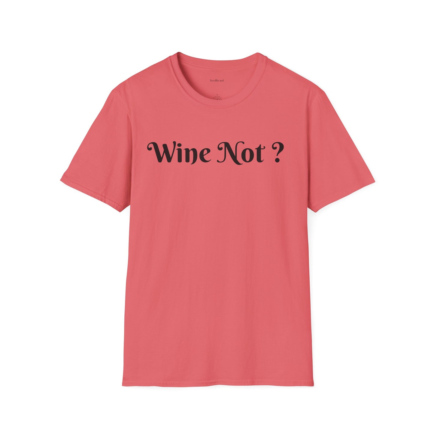 Wine Not ? - Unisex Softstyle T-Shirt 100% Cotton Graphic