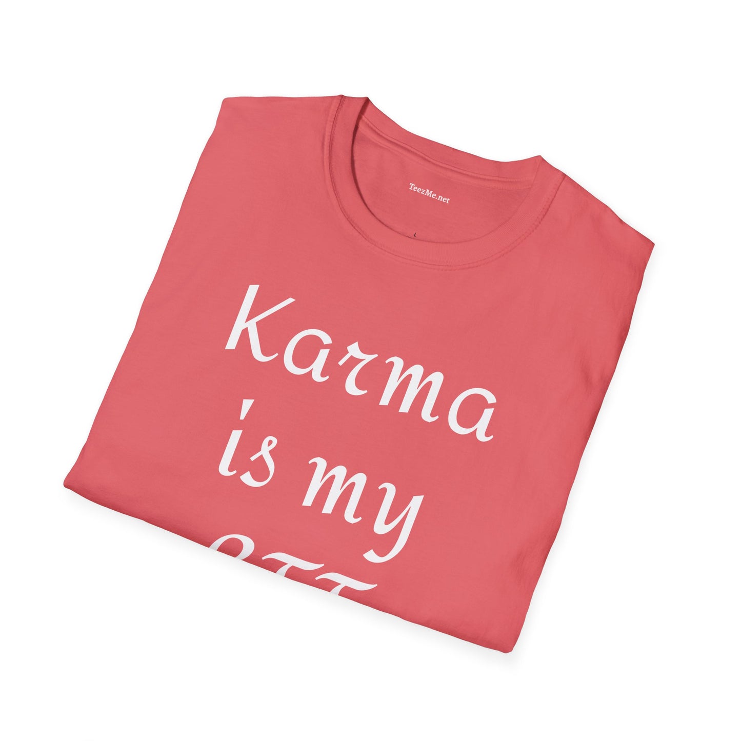 Karma is my BFF - Unisex Softstyle T-Shirt 100% Cotton Graphic