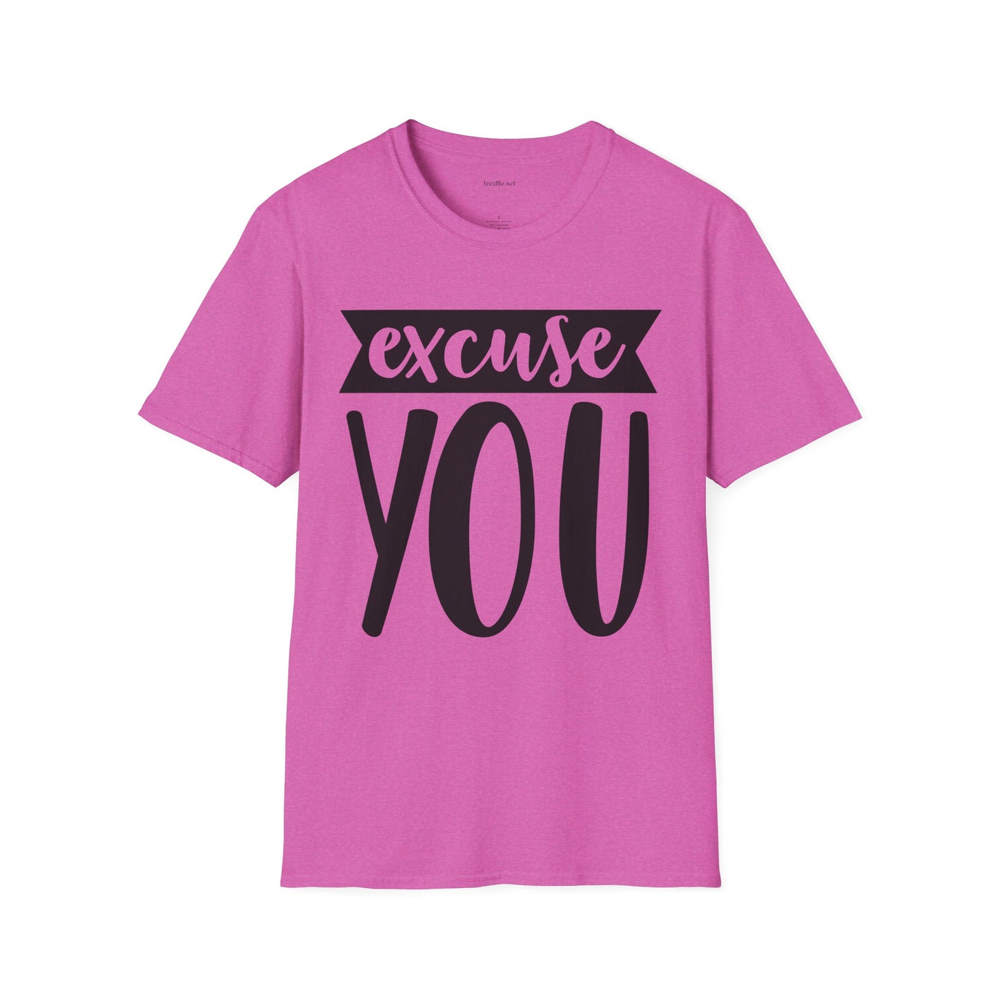 Excuse You - Unisex Softstyle T-Shirt I00% Cotton Graphic
