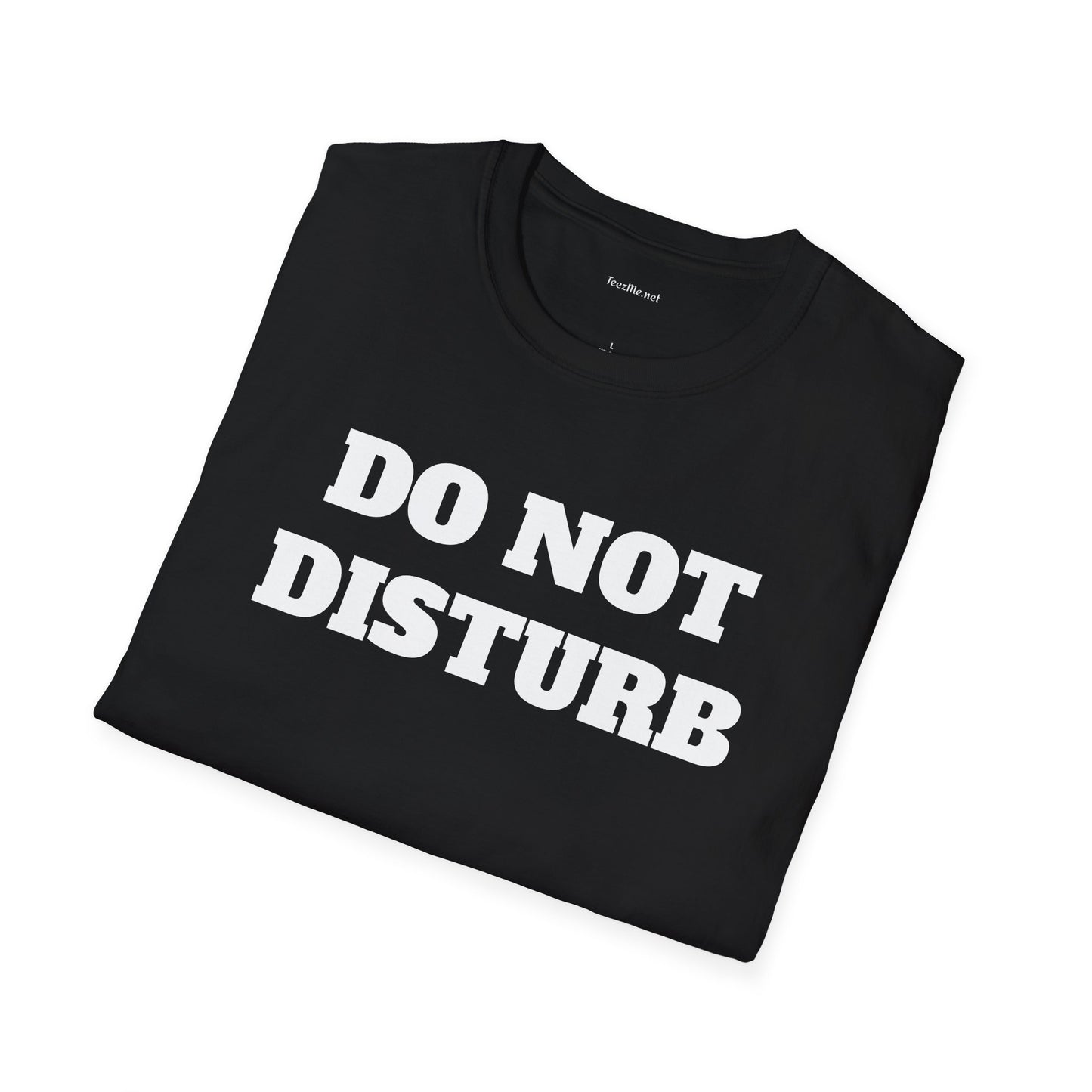 DO NOT DISTURB - Unisex Softstyle T-Shirt 100% Cotton Graphic
