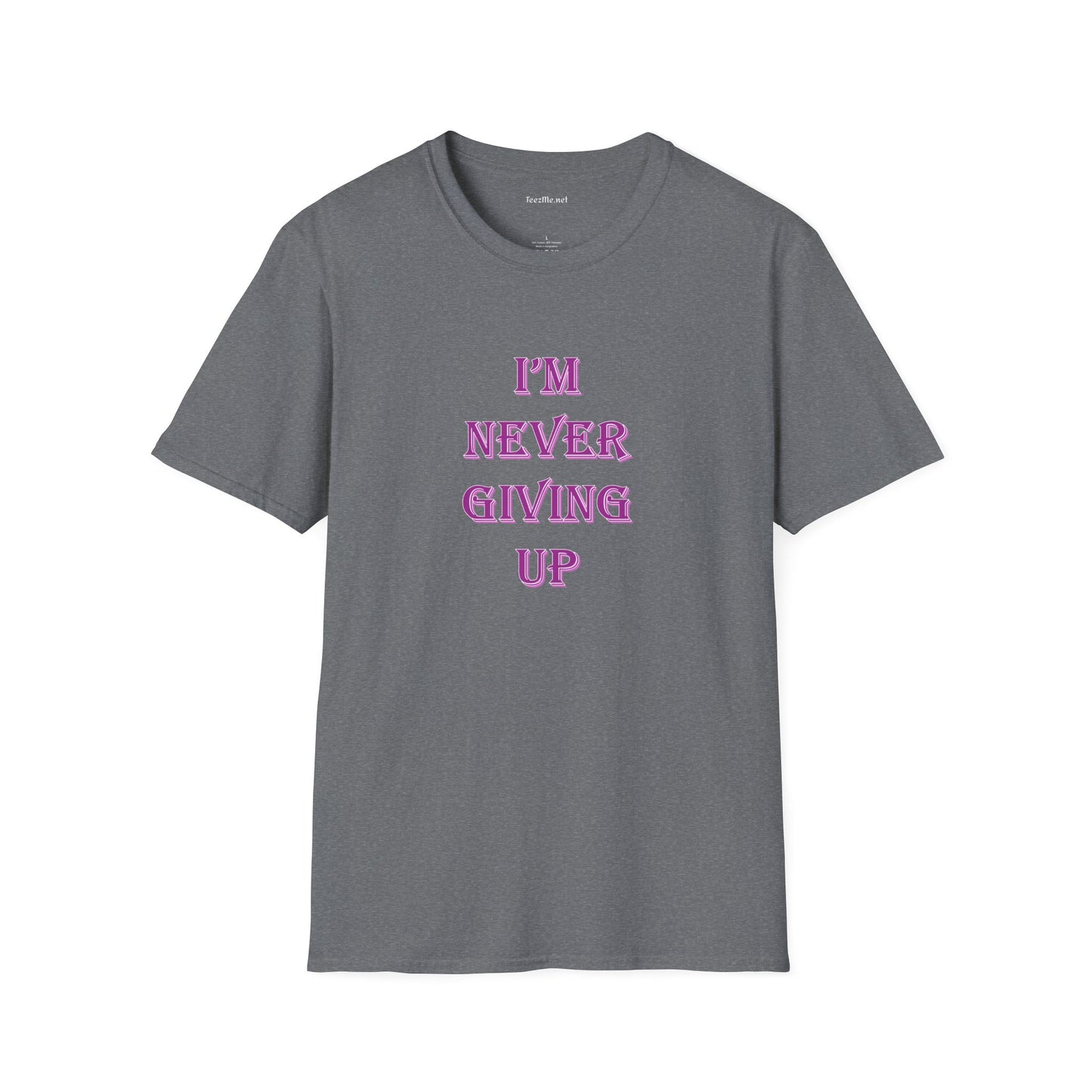 I'm Never Giving Up - Unisex Softstyle T-Shirt 100% Cotton Graphic