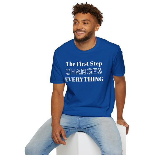 The First Step Changes Everything Unisex Softstyle T-Shirt 100% Cotton Graphic