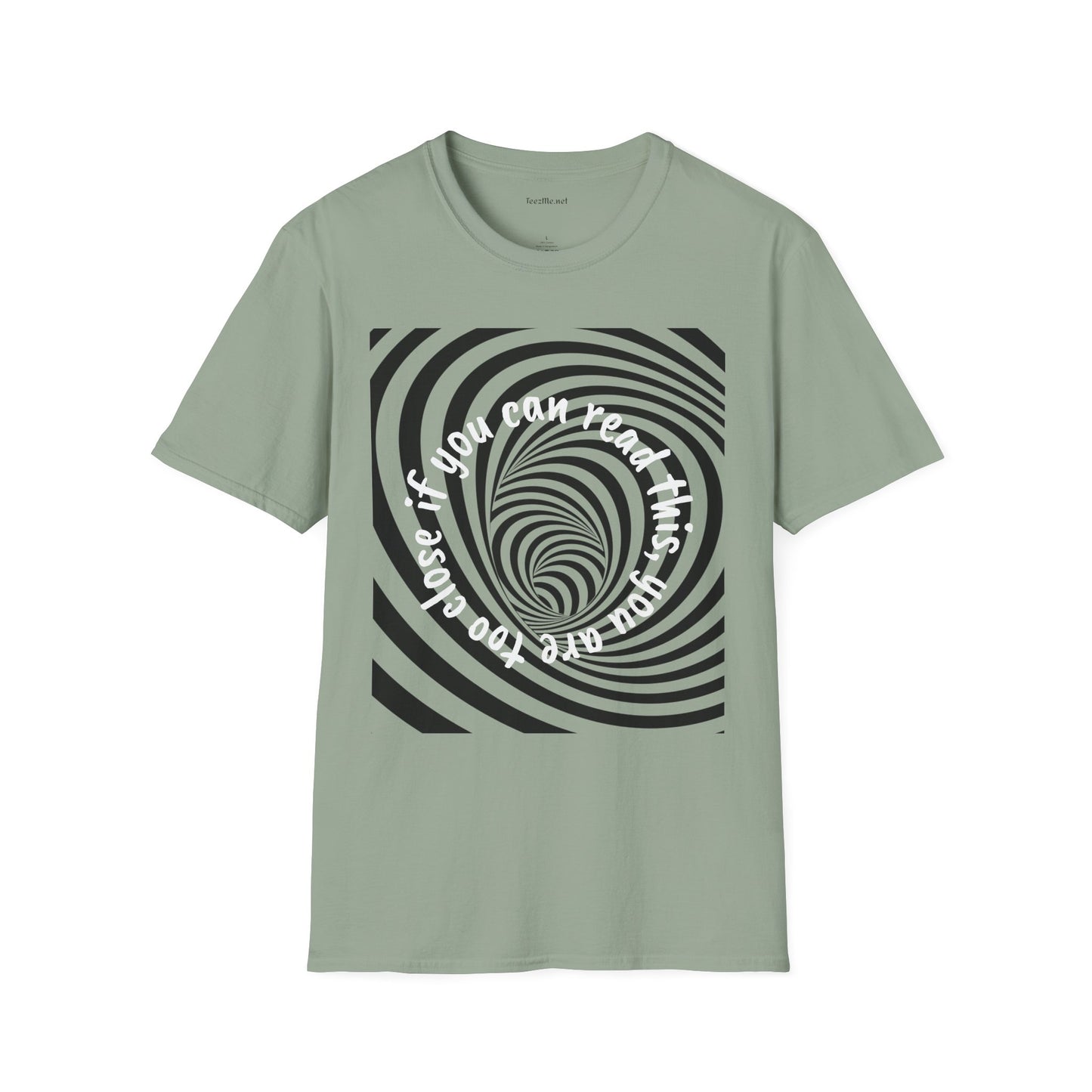 If you can read this, you are too close - Unisex Softstyle T-Shirt 100% Cotton Graphic