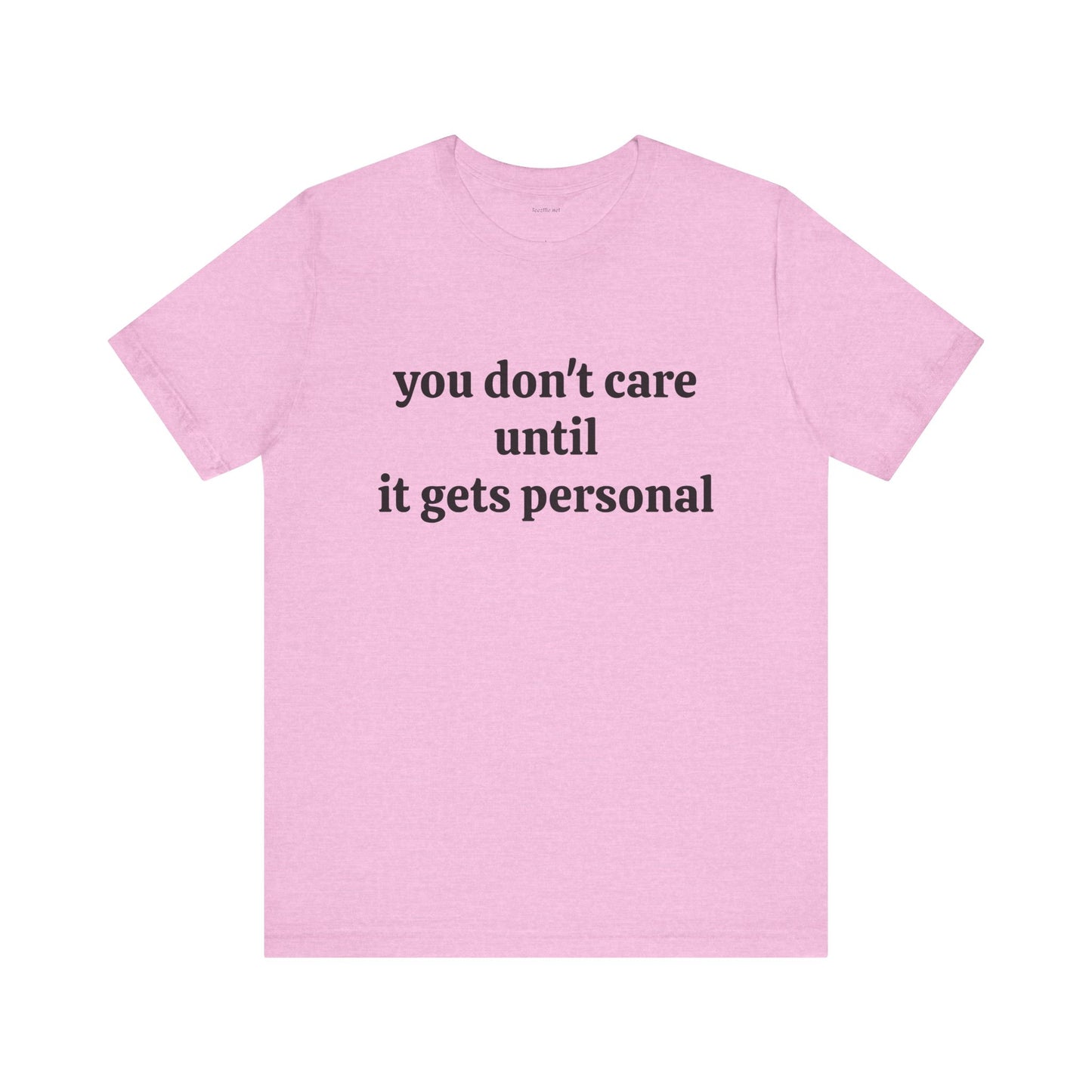 You don't care until it gets personal - Unisex Jersey Short Sleeve Tee