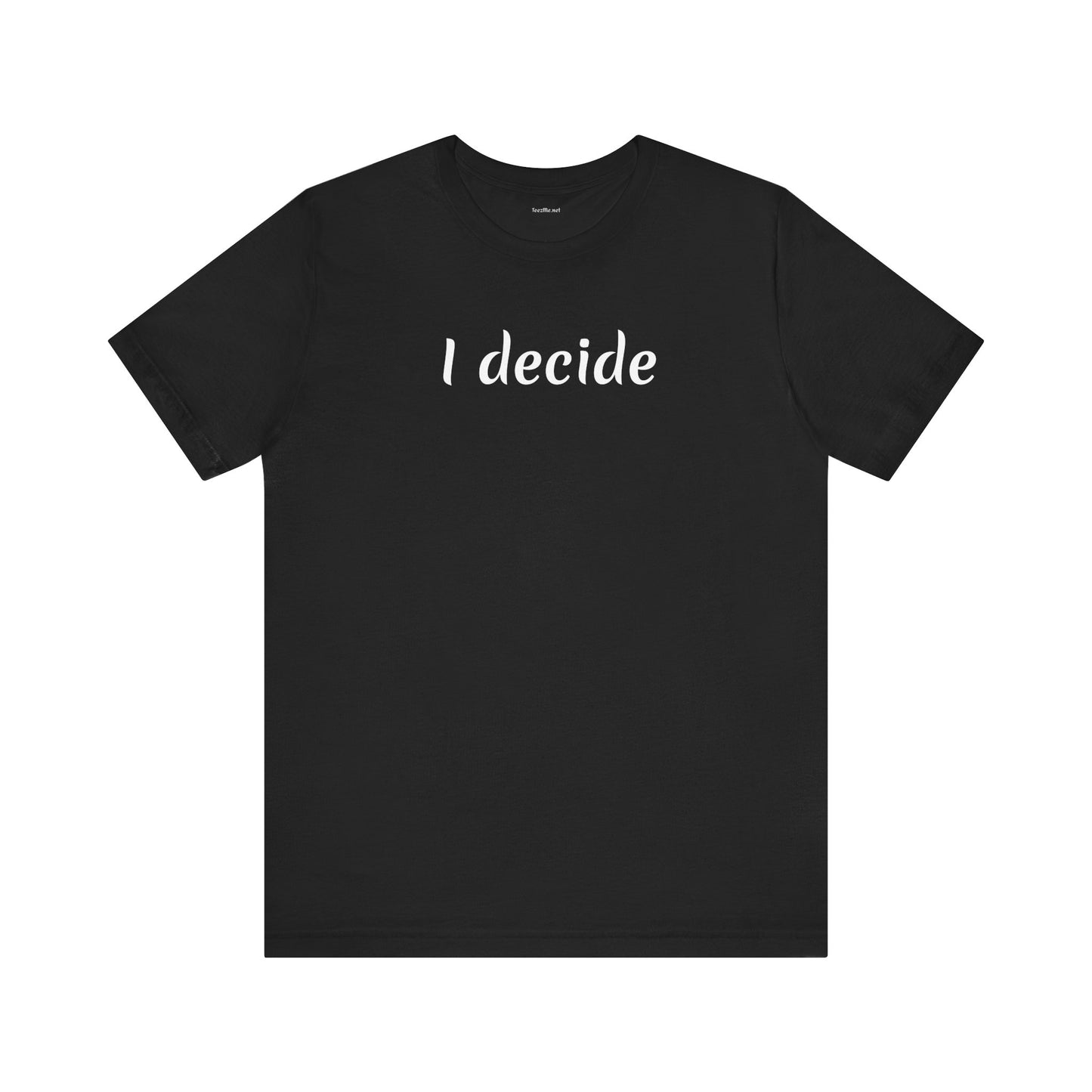 I decide - Unisex Jersey Short Sleeve Tee