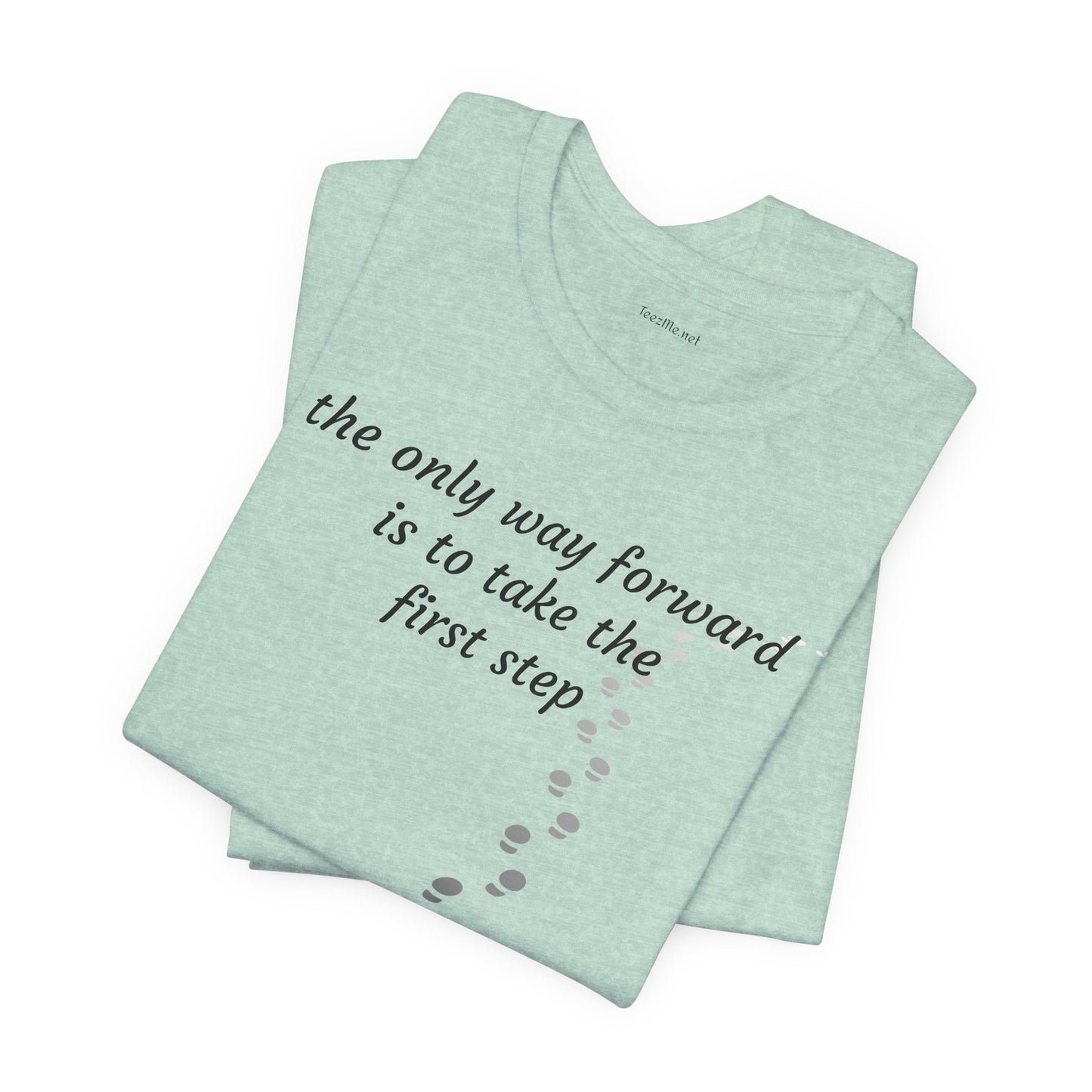 The only way forward is to take the first step - Unisex Jersey Short Sleeve Tee