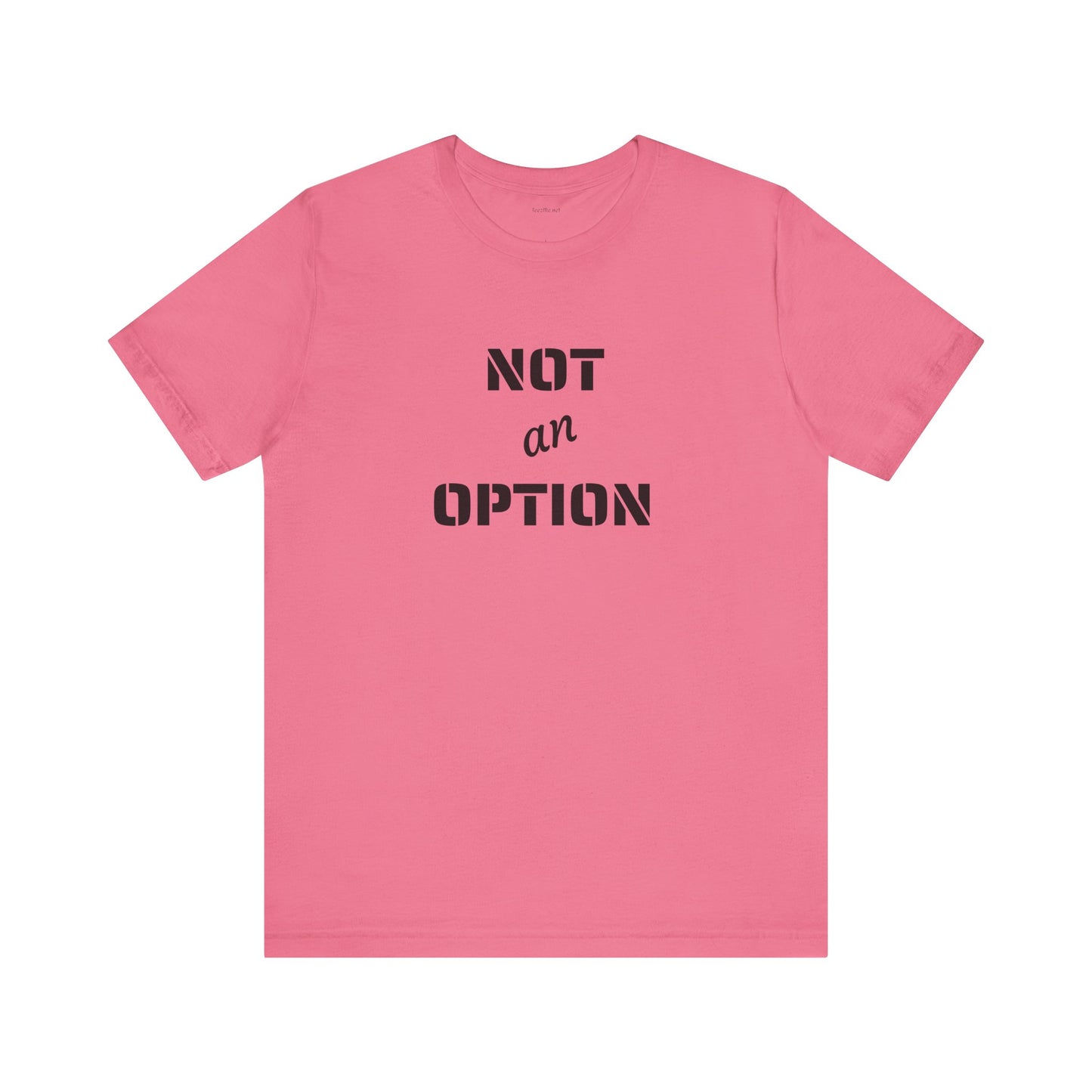 NOT an OPTION - Unisex Jersey Short Sleeve Tee