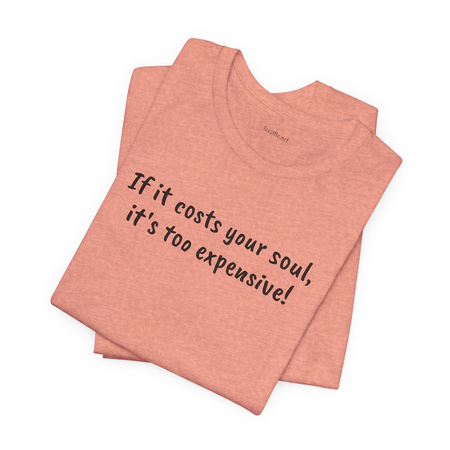 If it costs your soul, it's too expensive - Unisex Jersey Short Sleeve Tee