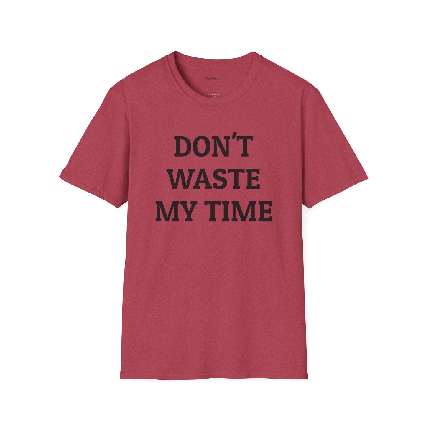 Don't Waste My Time 01 Unisex SoftStyle T-Shirt 100% Cotton