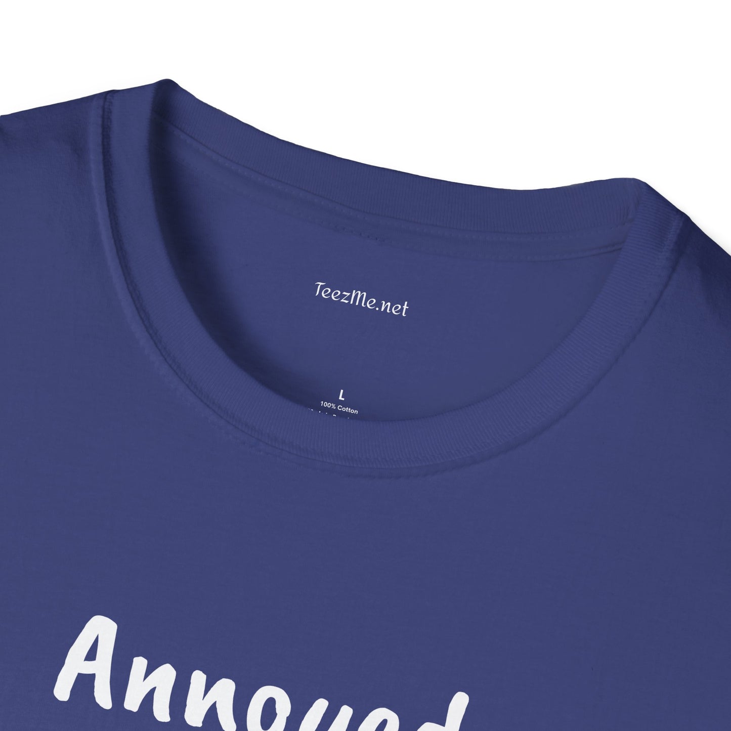 Annoyed at first site - Unisex Softstyle T-Shirt 100% Cotton Graphic