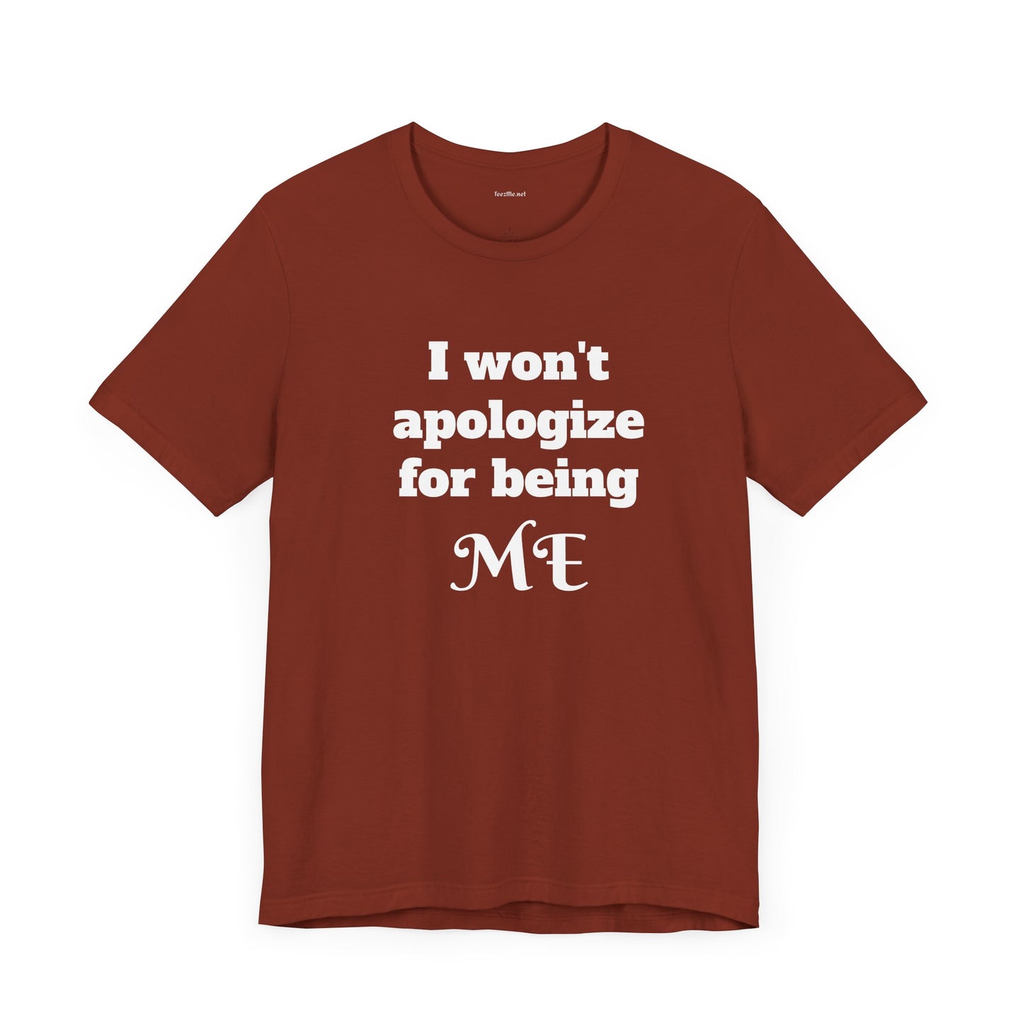 I won't apologize for being ME - Unisex Jersey Short Sleeve Tee