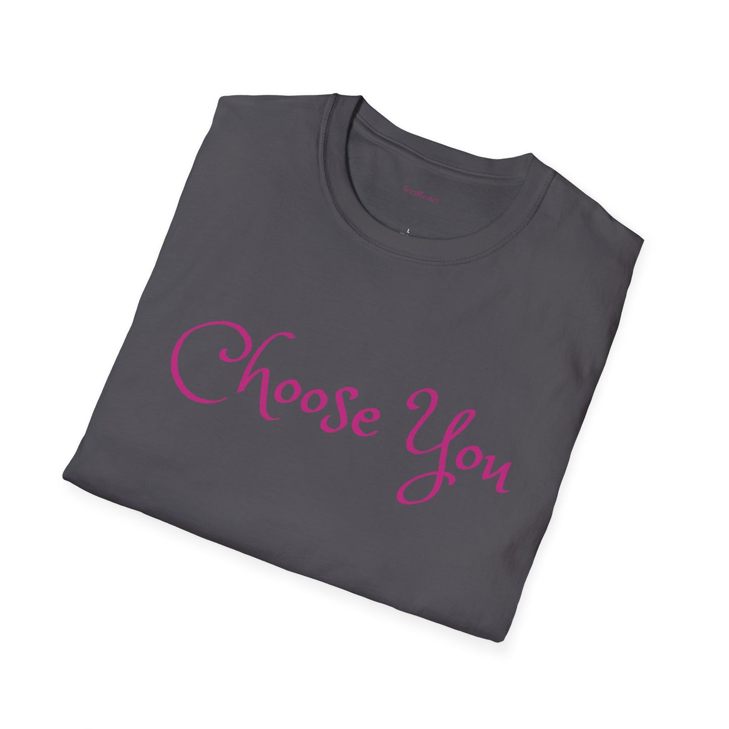 Choose You - Unisex Softstyle T-Shirt 100% Cotton Graphic