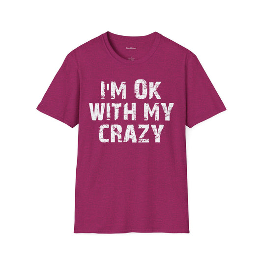 I'm OK with my Crazy Unisex Softstyle T-Shirt 100% Cotton Graphic