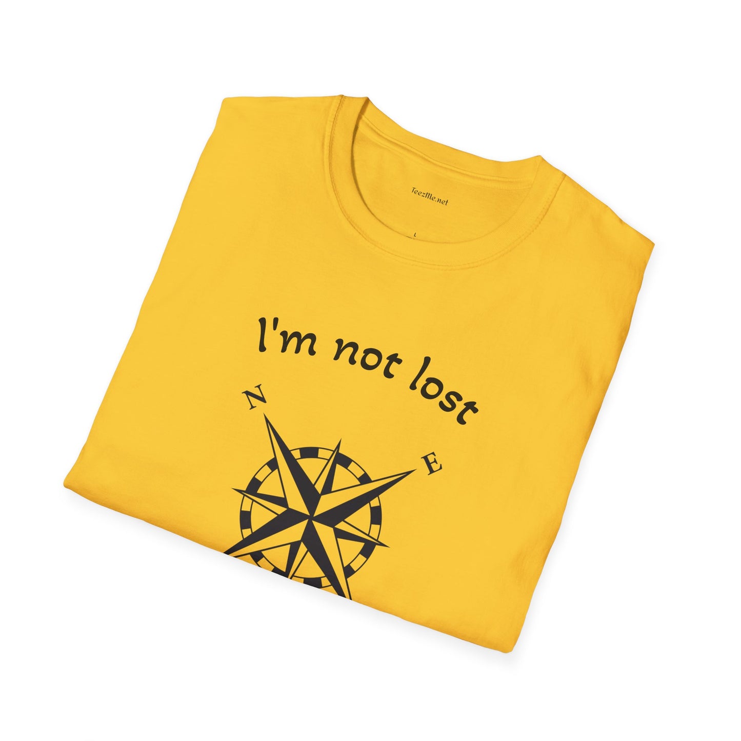 I'm not lost - Unisex Softstyle T-Shirt 100% Cotton Graphic
