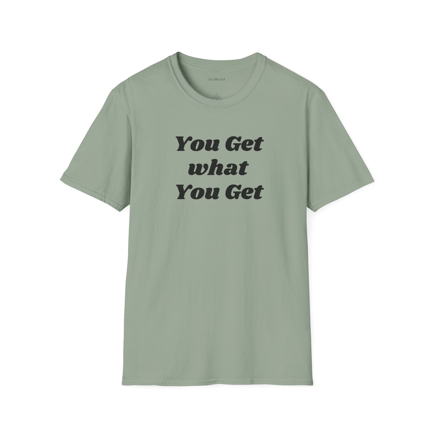 You get what you get - Unisex Softstyle T-Shirt 100% Cotton Graphic