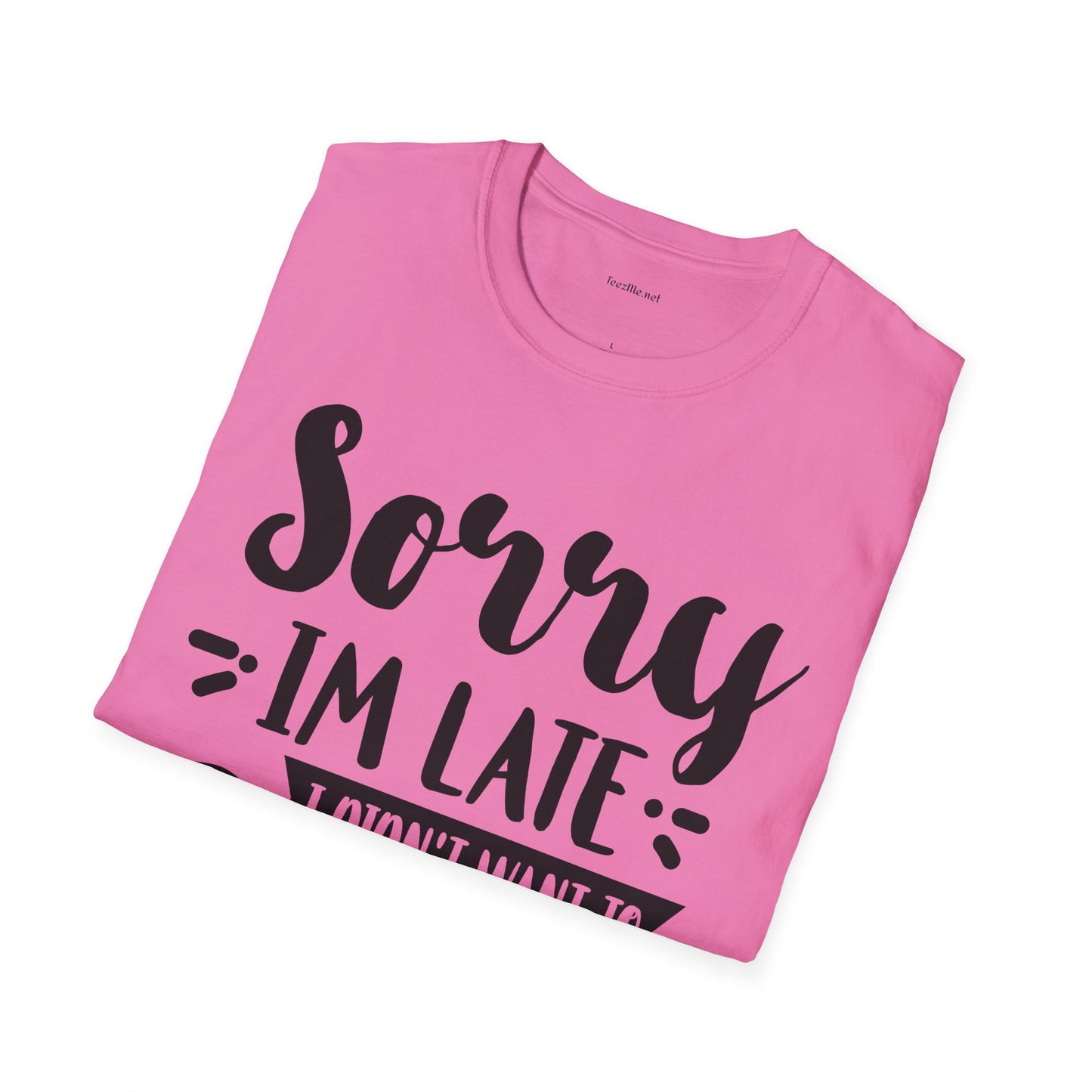 Sorry I'm late - Unisex Softstyle T-Shirt 100% Cotton Graphic