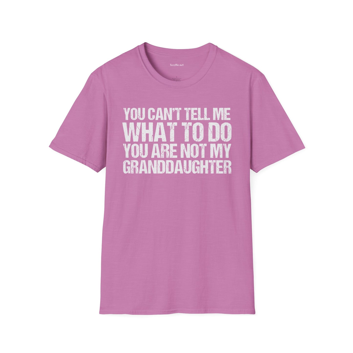You Are Not My Granddaughter Unisex Softstyle T-Shirt 100% Cotton Graphic