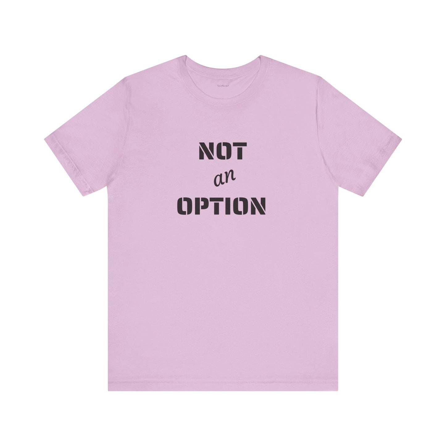 NOT an OPTION - Unisex Jersey Short Sleeve Tee