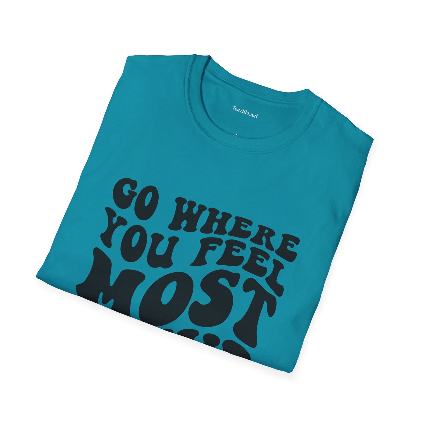 Go Where You Feel Most Alive1 Unisex Softstyle T-Shirt 100% Cotton