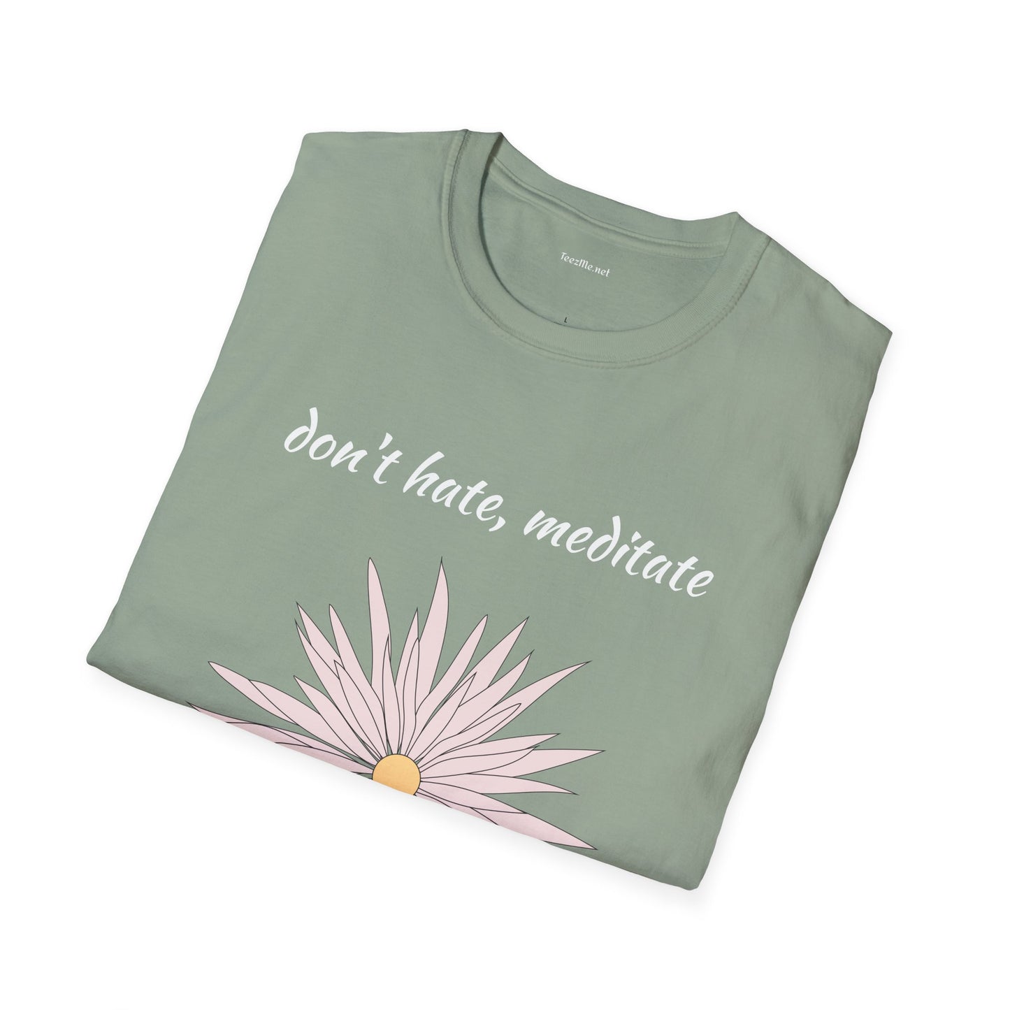 Don't hate, meditate - Unisex Softstyle T-Shirt 100% Cotton Graphic