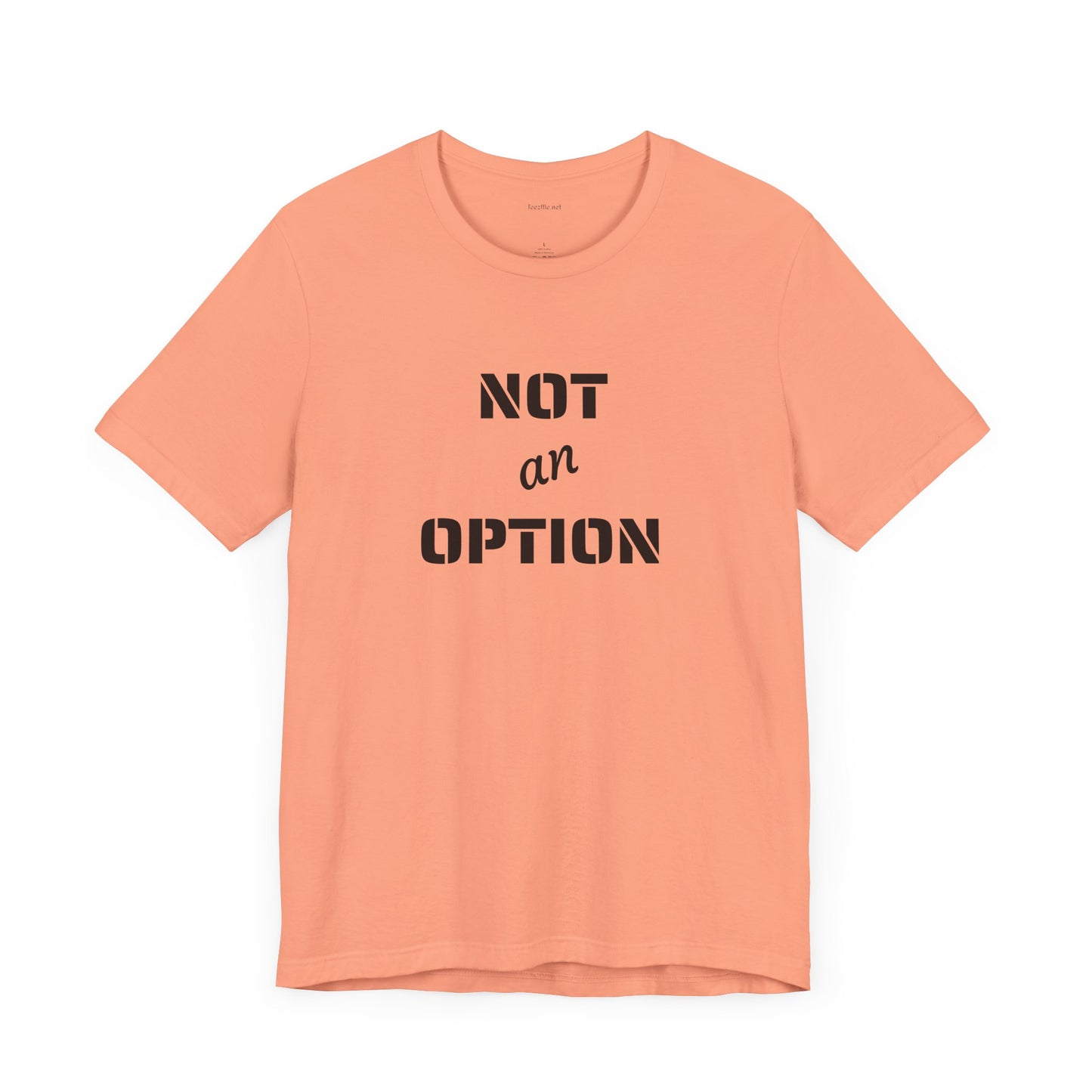 NOT an OPTION - Unisex Jersey Short Sleeve Tee