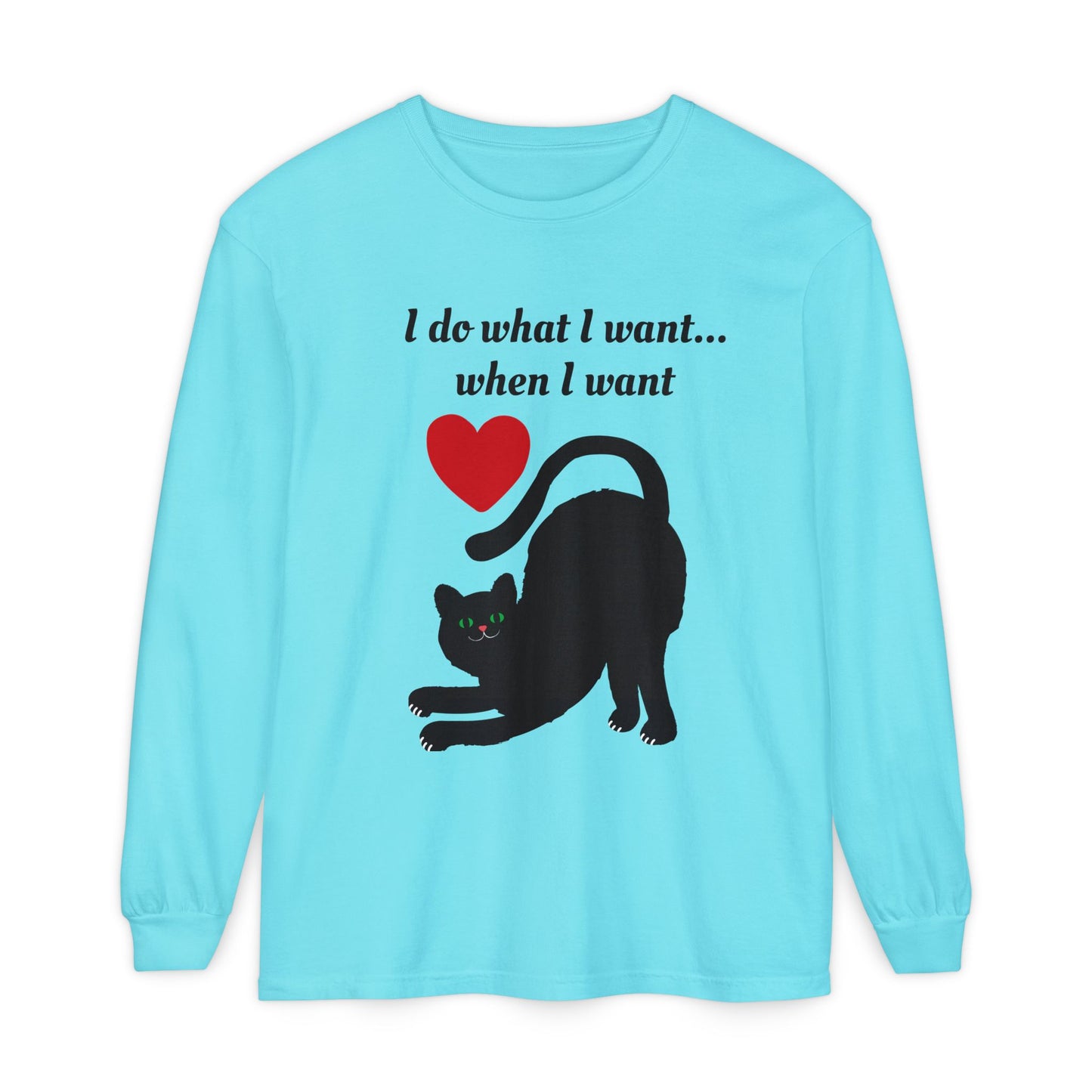 I do what I want - Unisex Garment-dyed Long Sleeve T-Shirt