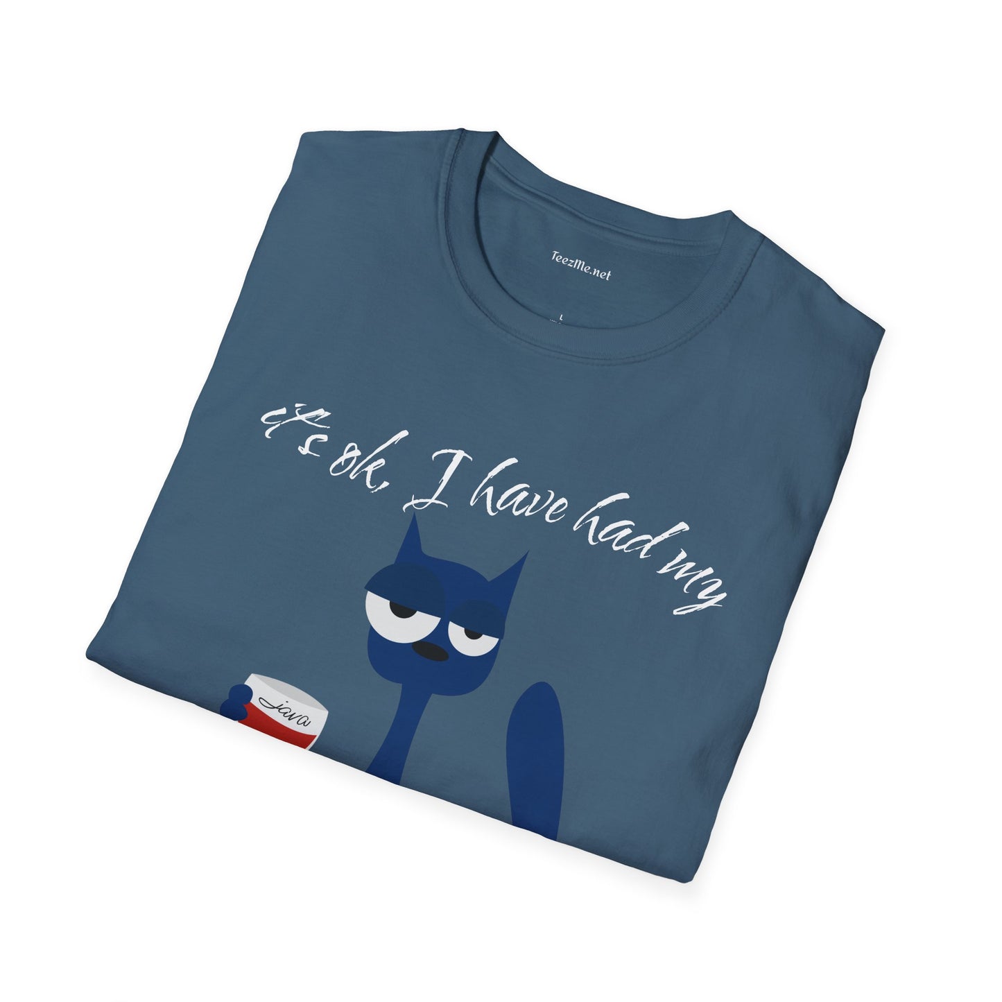 It's ok, I have had my - Unisex Softstyle T-Shirt 100% Cotton Graphic