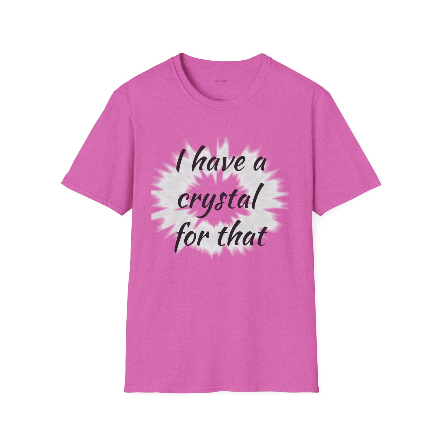 I have a crystal for that - Unisex Softstyle T-Shirt 100% Cotton Graphic