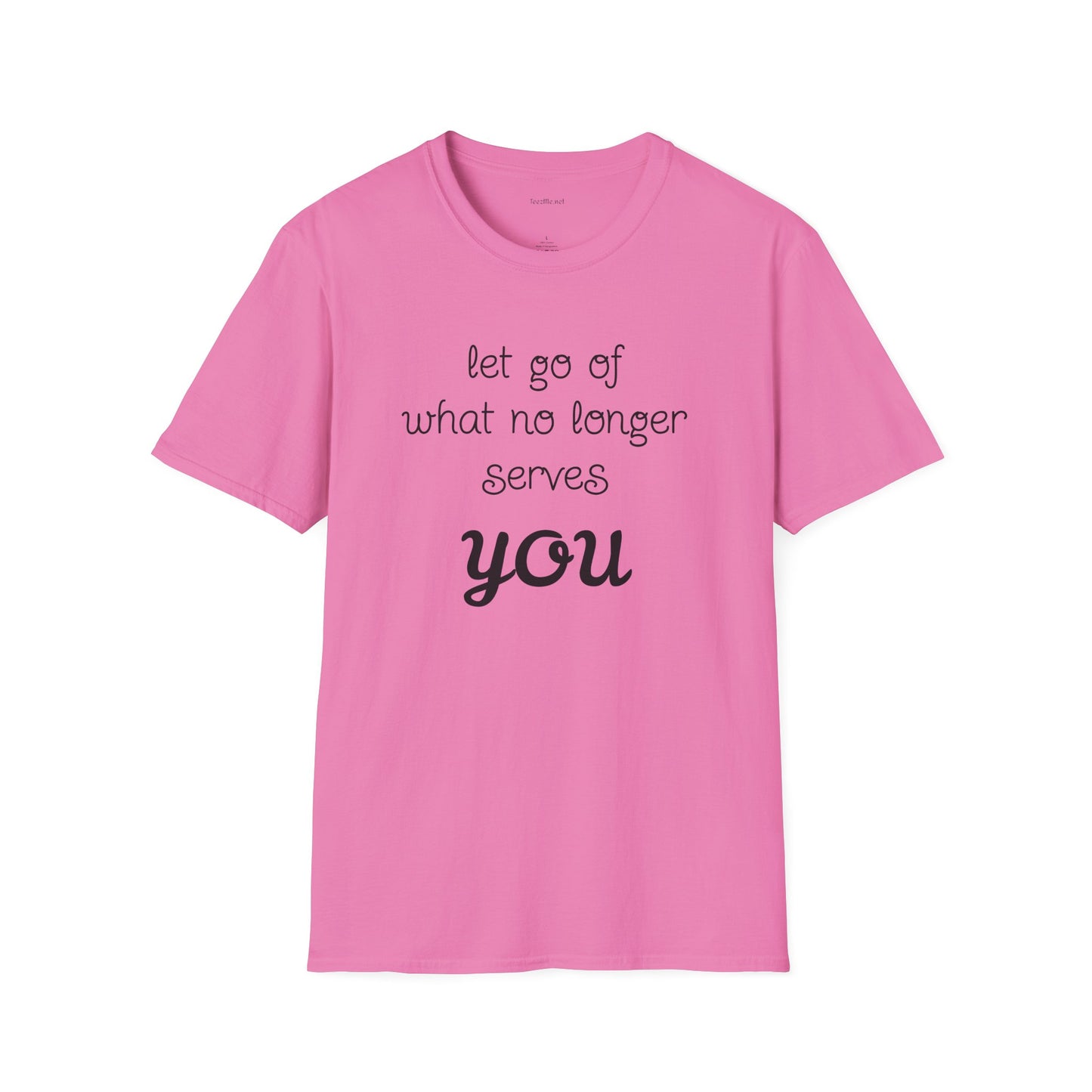 let go of what no longer serves YOU - Unisex Softstyle T-Shirt 100% Cotton Graphic