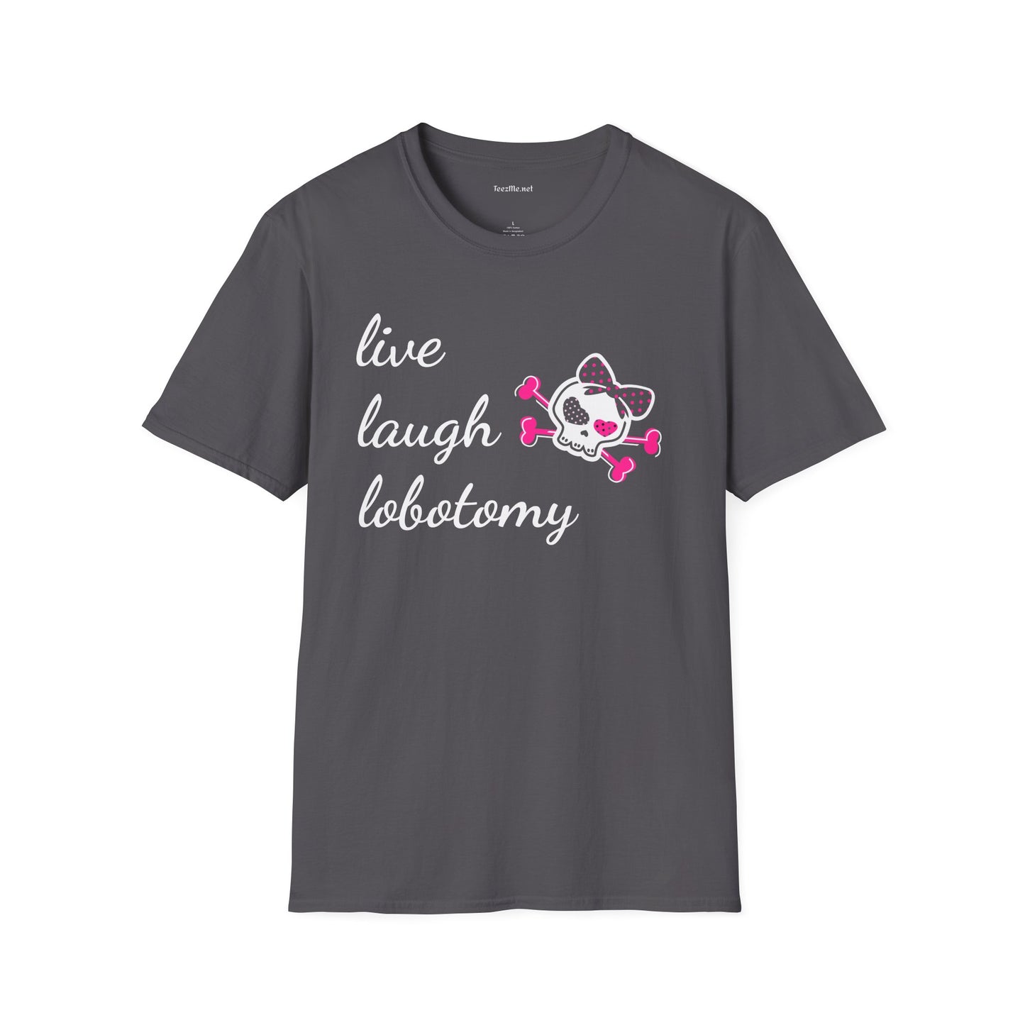 Live Laugh Lobotomy2 Unisex Softstyle T-Shirt 100% Cotton Graphic