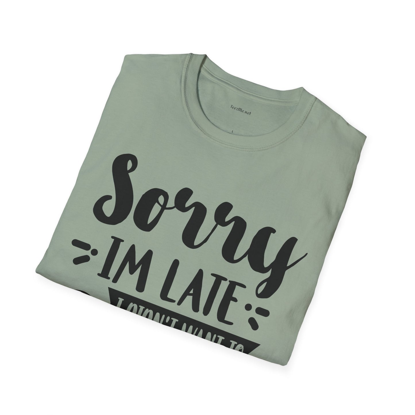 Sorry I'm late - Unisex Softstyle T-Shirt 100% Cotton Graphic