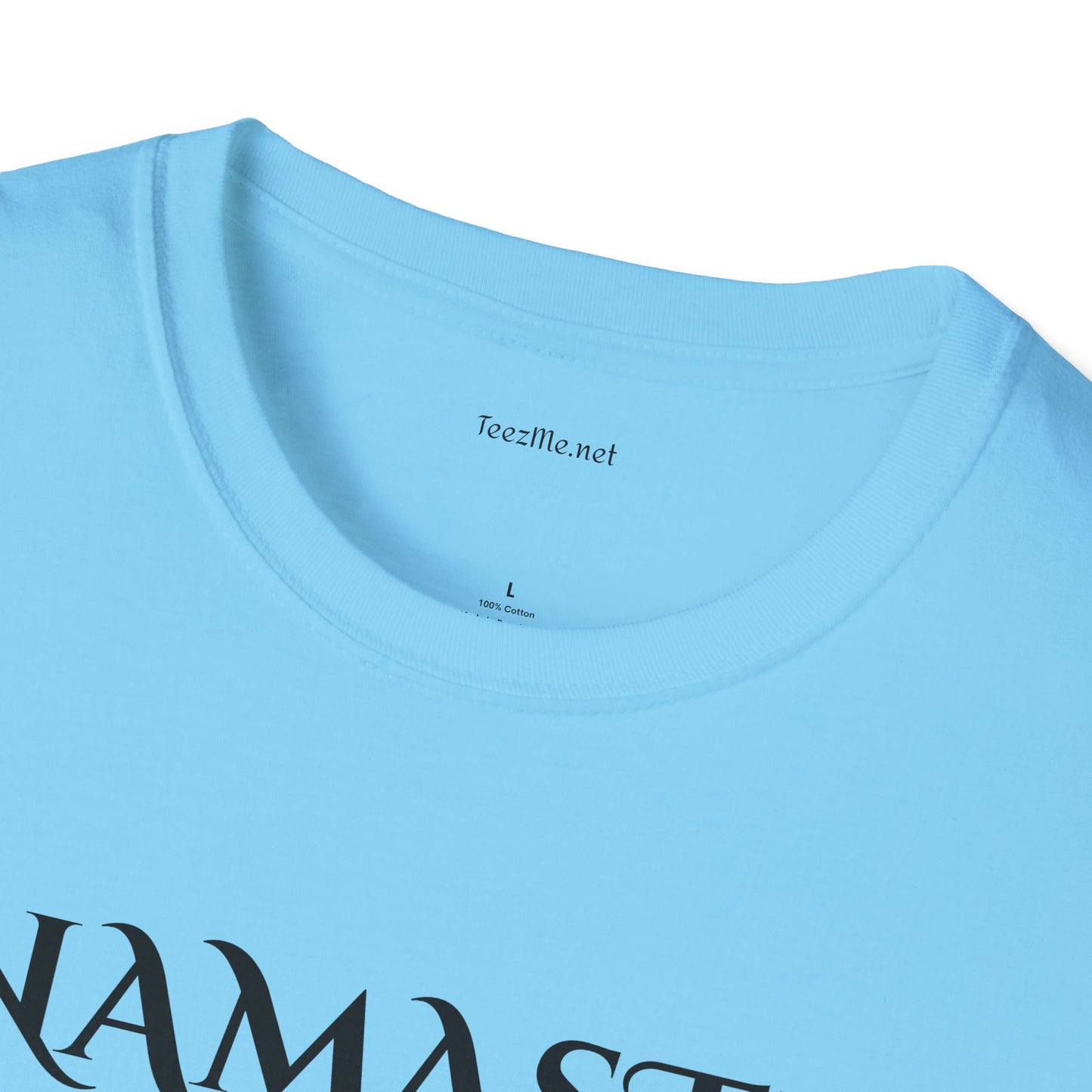 Namaste Bitches - Unisex Softstyle T-Shirt 100% Cotton Graphic