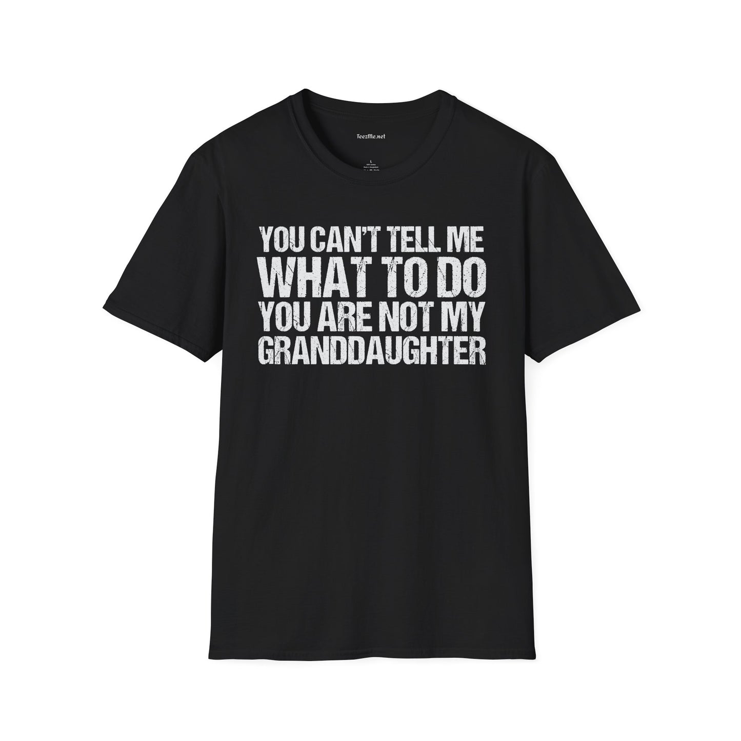 You Are Not My Granddaughter Unisex Softstyle T-Shirt 100% Cotton Graphic