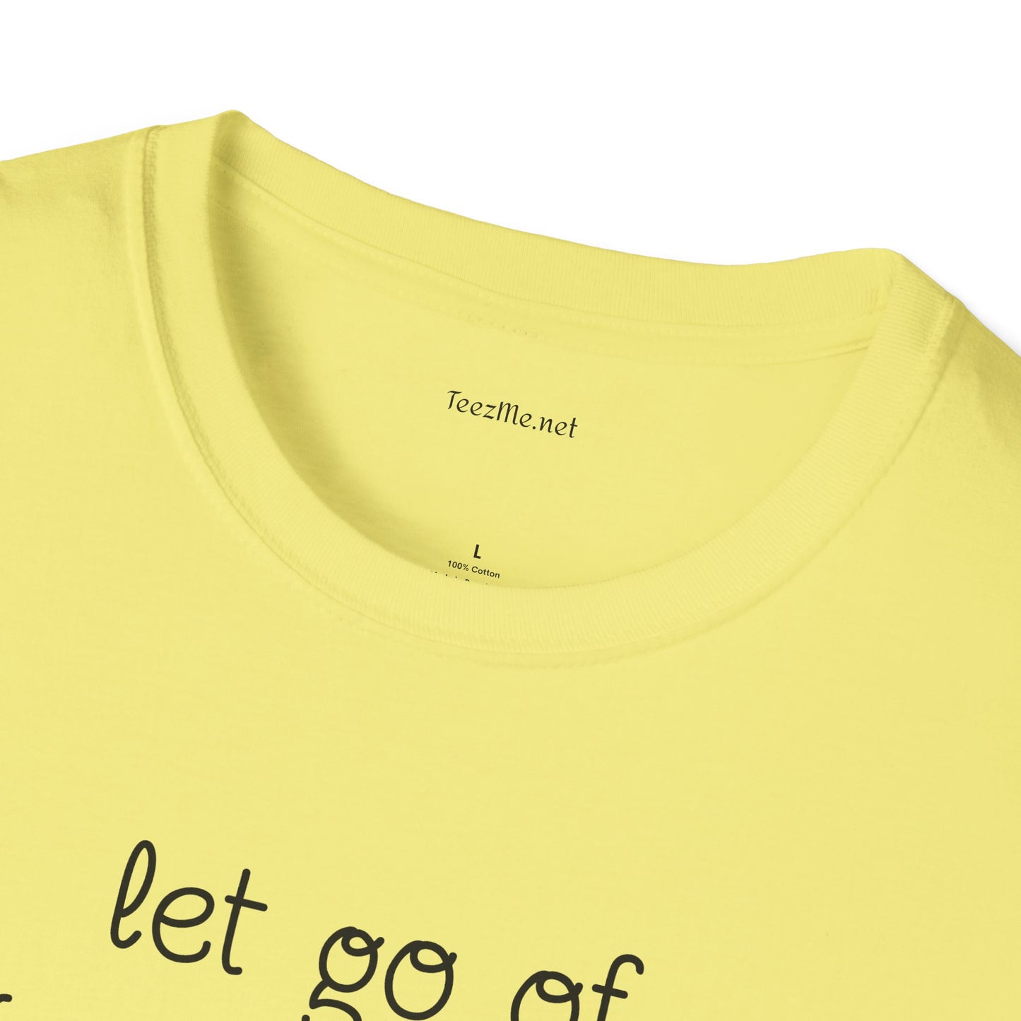 let go of what no longer serves YOU - Unisex Softstyle T-Shirt 100% Cotton Graphic
