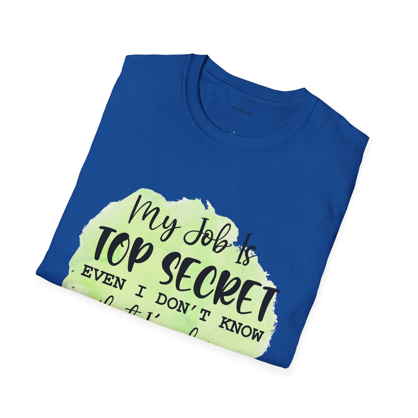 My job is Top Secret  - Unisex Softstyle T-Shirt 100% Cotton Graphic