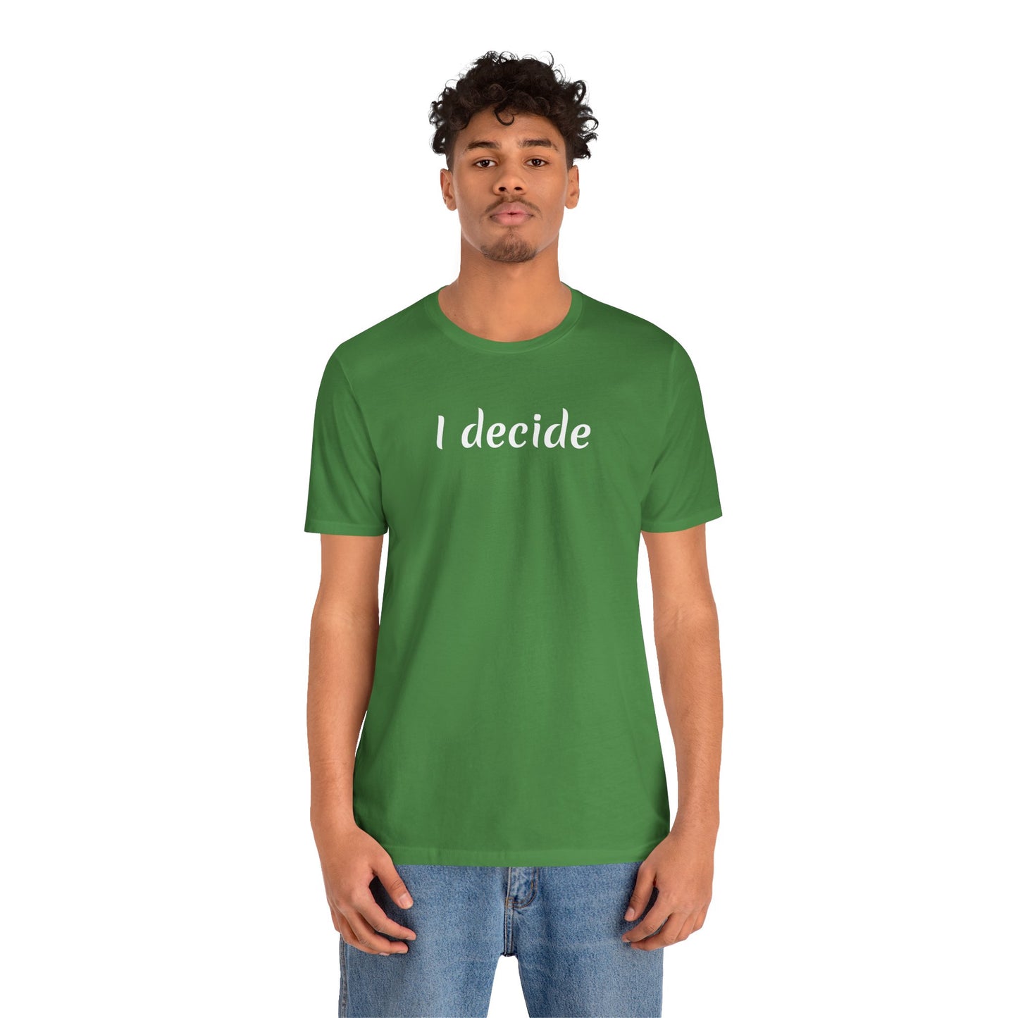 I decide - Unisex Jersey Short Sleeve Tee