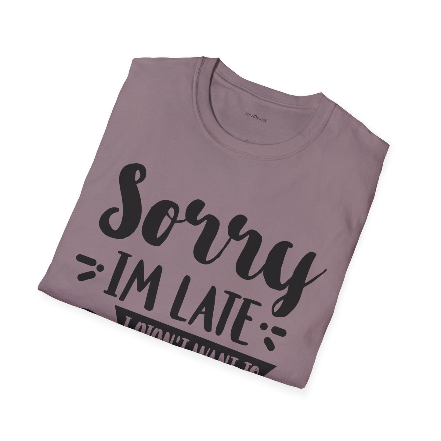 Sorry I'm late - Unisex Softstyle T-Shirt 100% Cotton Graphic