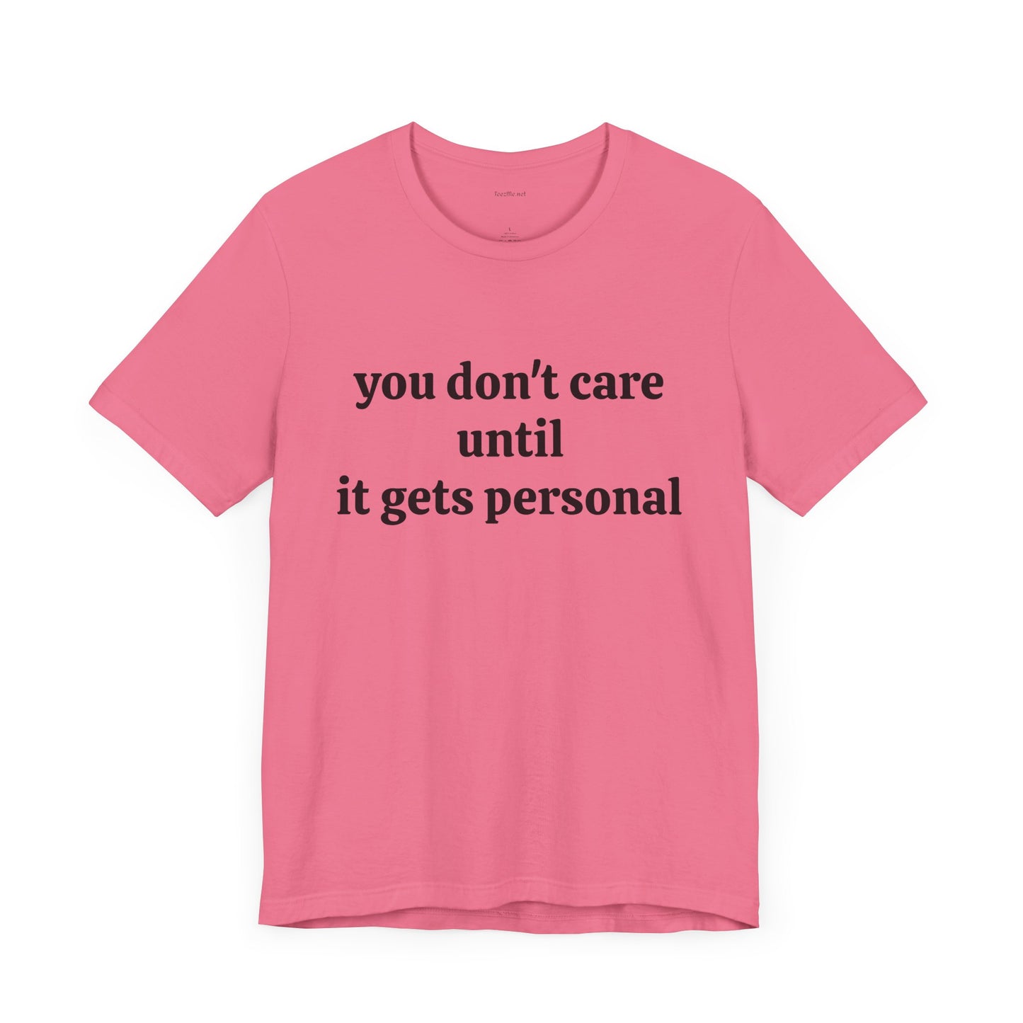 You don't care until it gets personal - Unisex Jersey Short Sleeve Tee