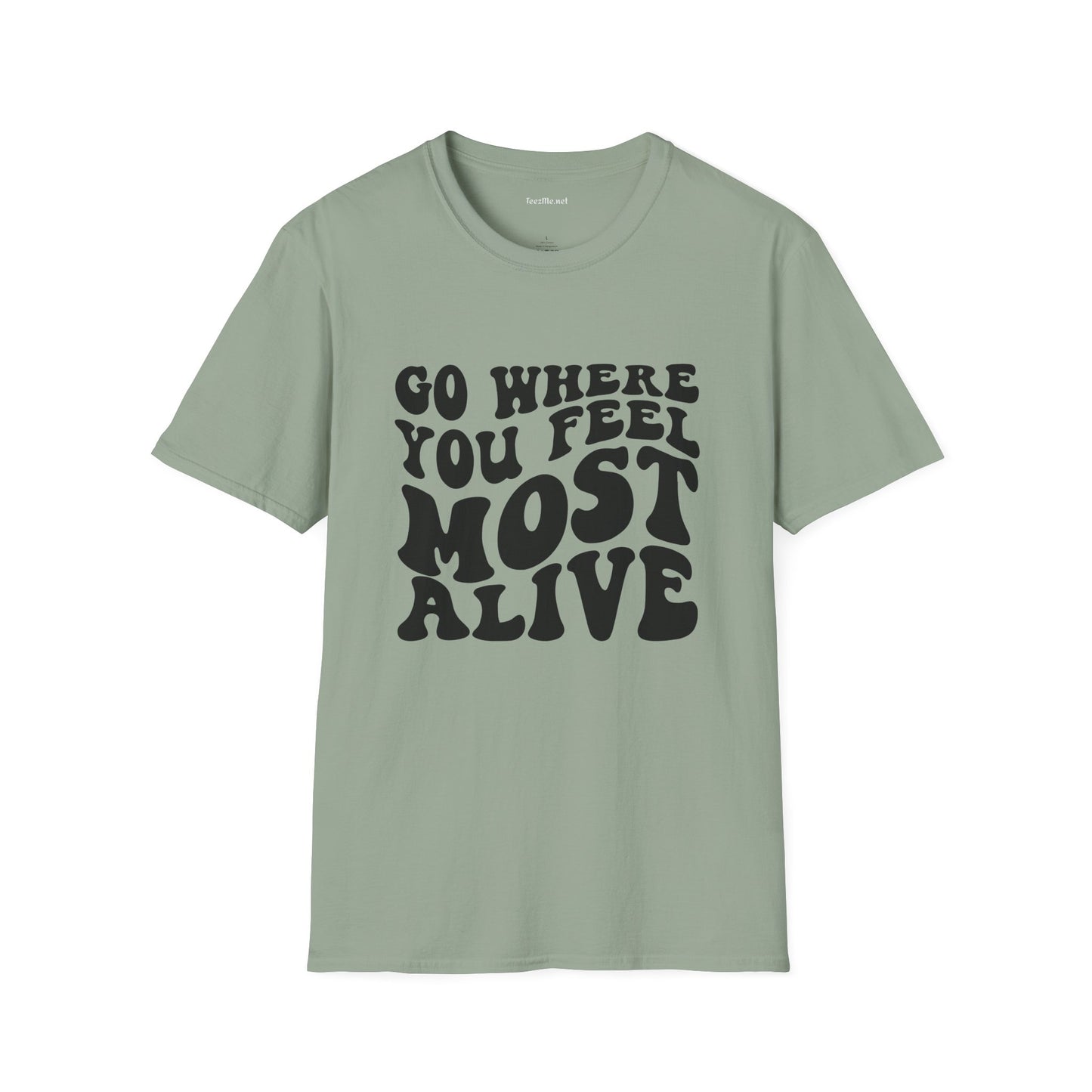 Go Where You Feel Most Alive1 Unisex Softstyle T-Shirt 100% Cotton