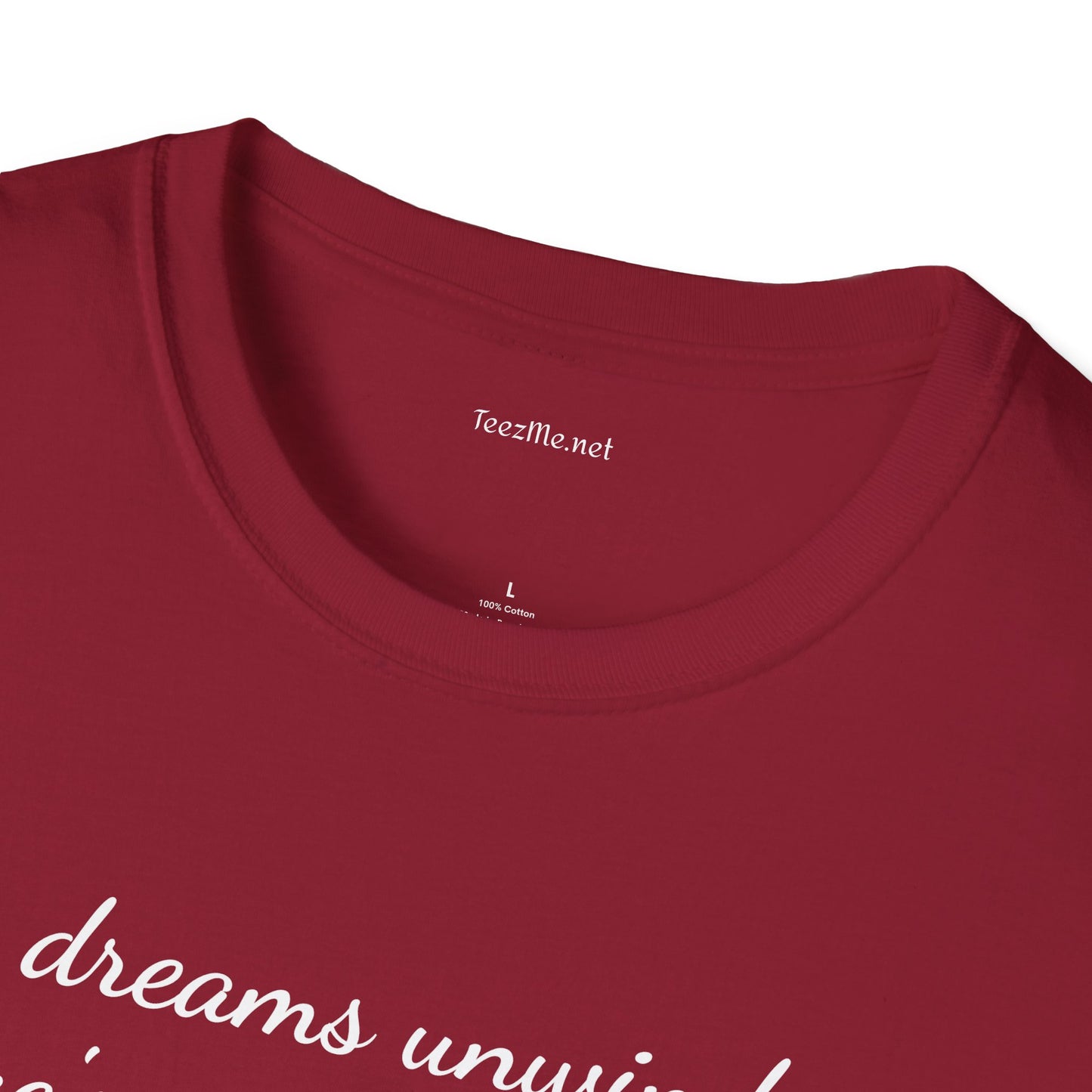 Dreams unwind - Unisex Softstyle T-Shirt 100% Cotton Graphic