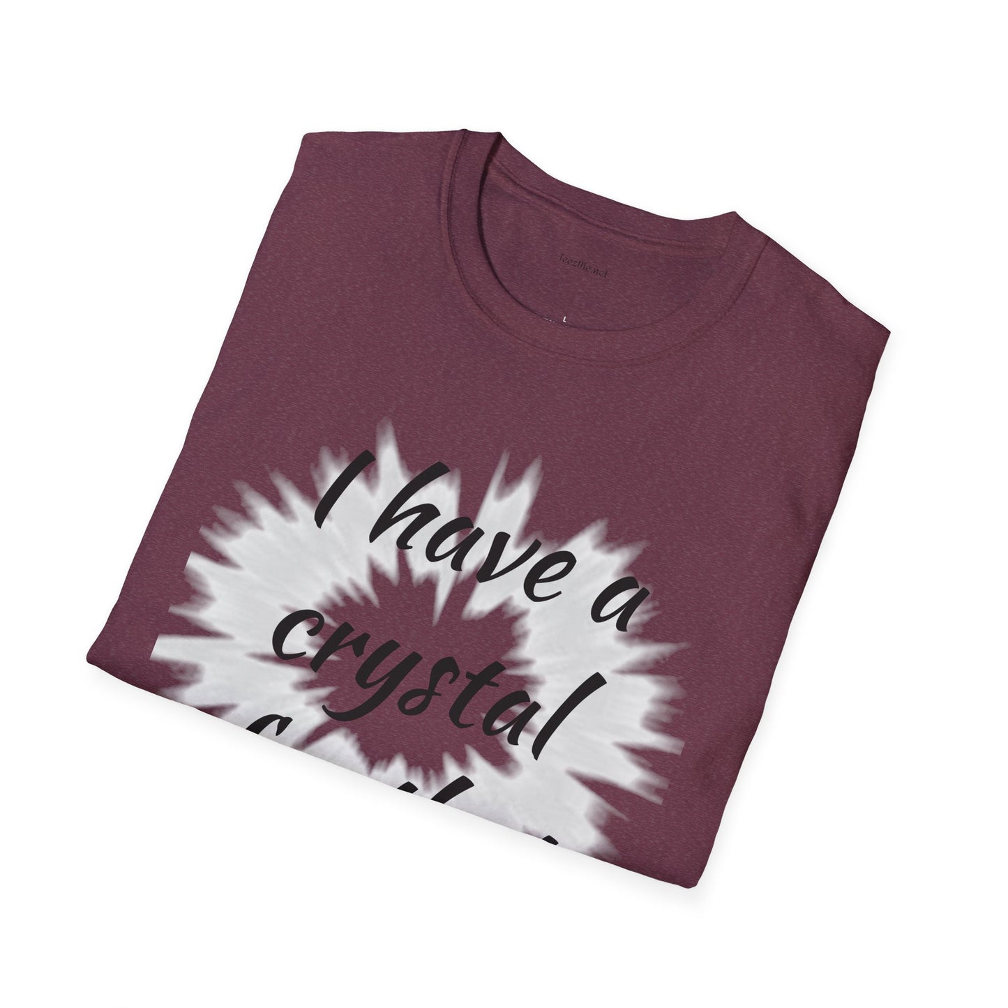 I have a crystal for that - Unisex Softstyle T-Shirt 100% Cotton Graphic