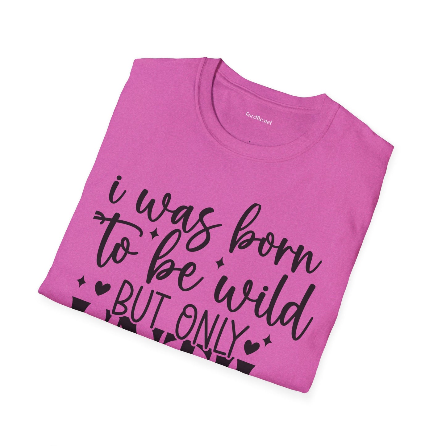 Born To Be Wild 'til 9 Unisex Softstyle T-Shirt 100% Cotton Graphic