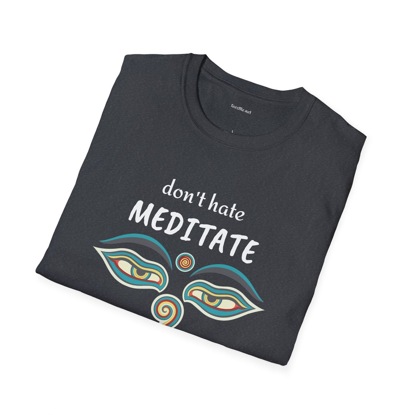 Don't hate MEDITATE - Unisex Softstle T-Shirt 100% Cotton Graphic #yoga