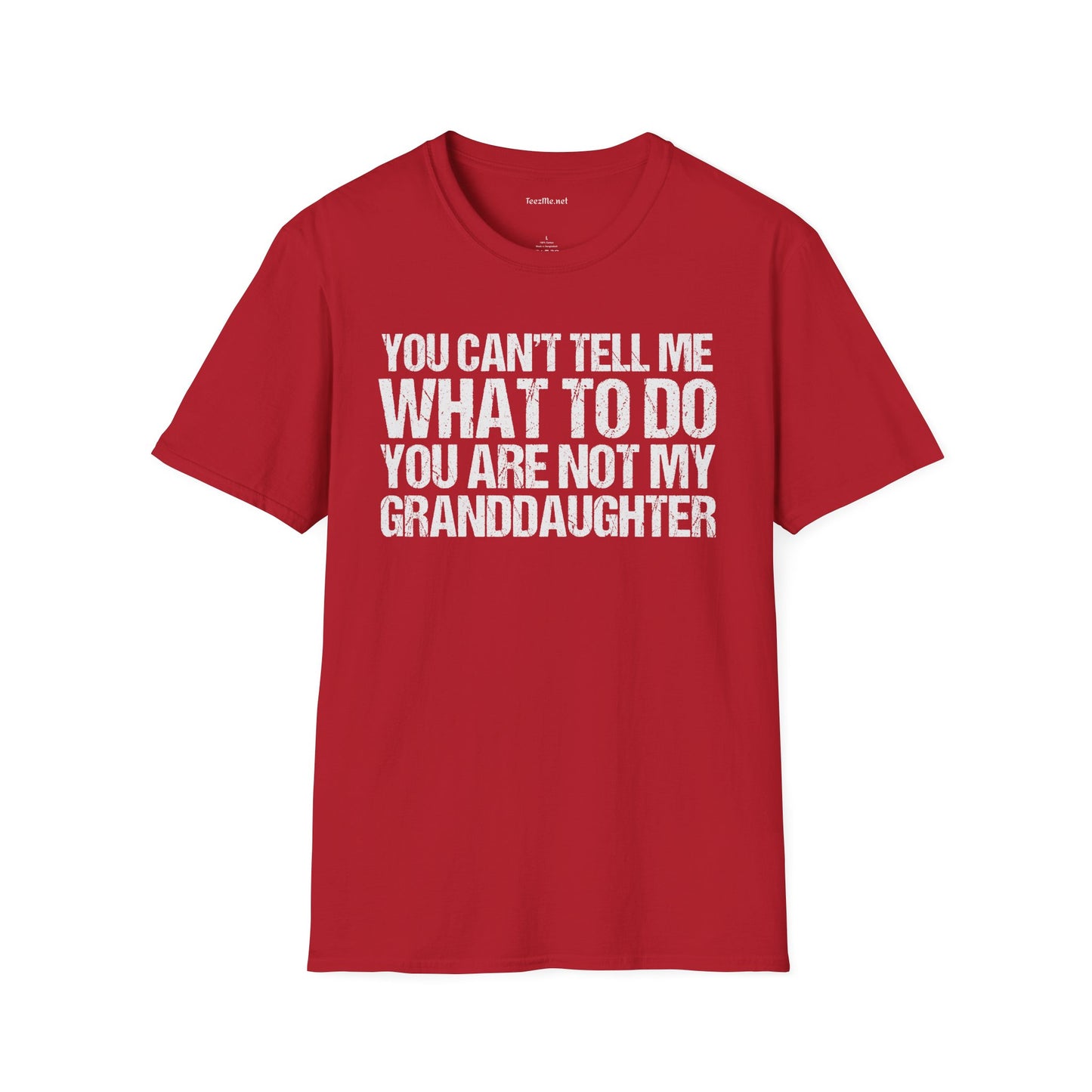 You Are Not My Granddaughter Unisex Softstyle T-Shirt 100% Cotton Graphic