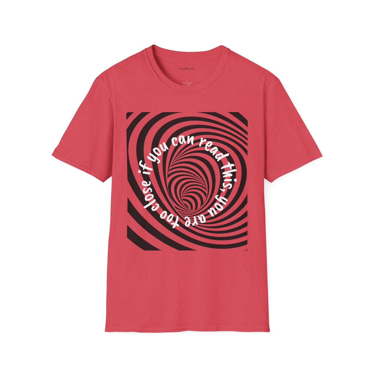 If you can read this, you are too close - Unisex Softstyle T-Shirt 100% Cotton Graphic