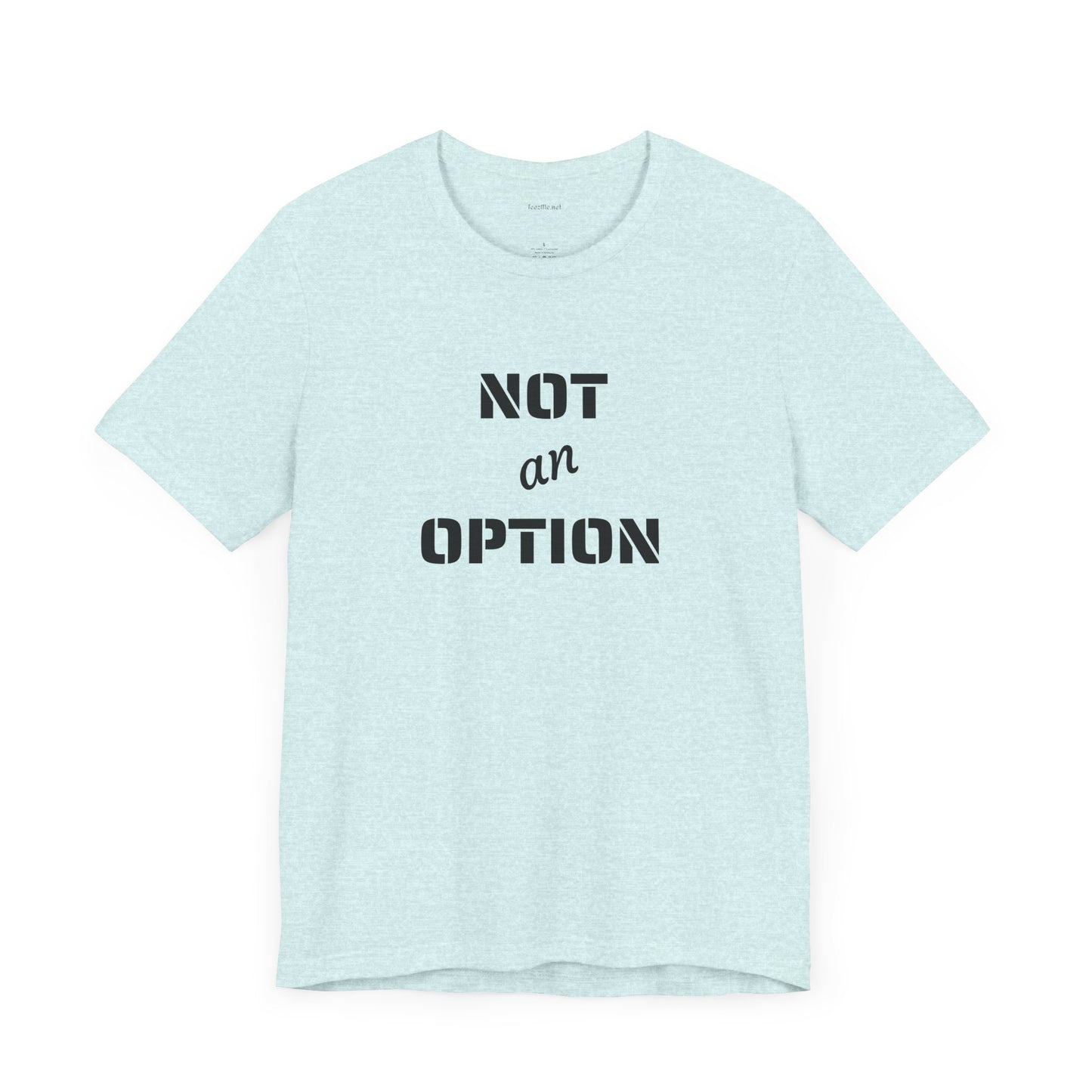 NOT an OPTION - Unisex Jersey Short Sleeve Tee
