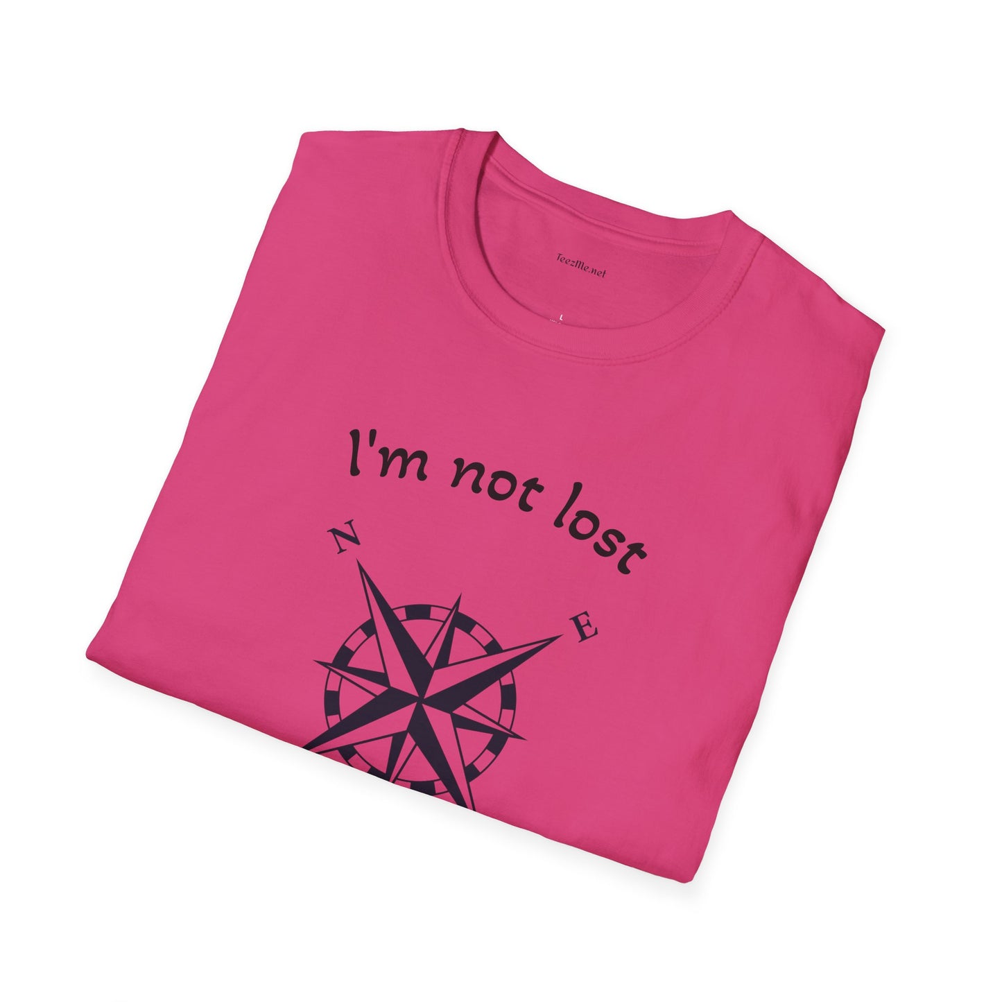 I'm not lost - Unisex Softstyle T-Shirt 100% Cotton Graphic