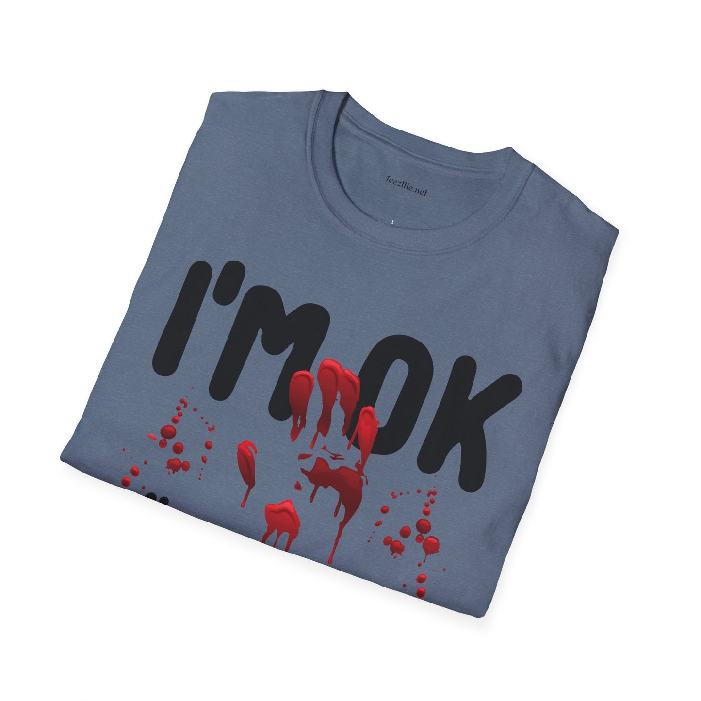 I'm OK, it's not my BLOOD Unisex Softstyle T-Shirt 100% Cotton Graphic