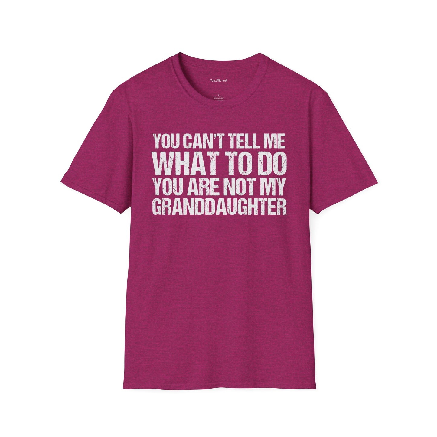 You Are Not My Granddaughter Unisex Softstyle T-Shirt 100% Cotton Graphic