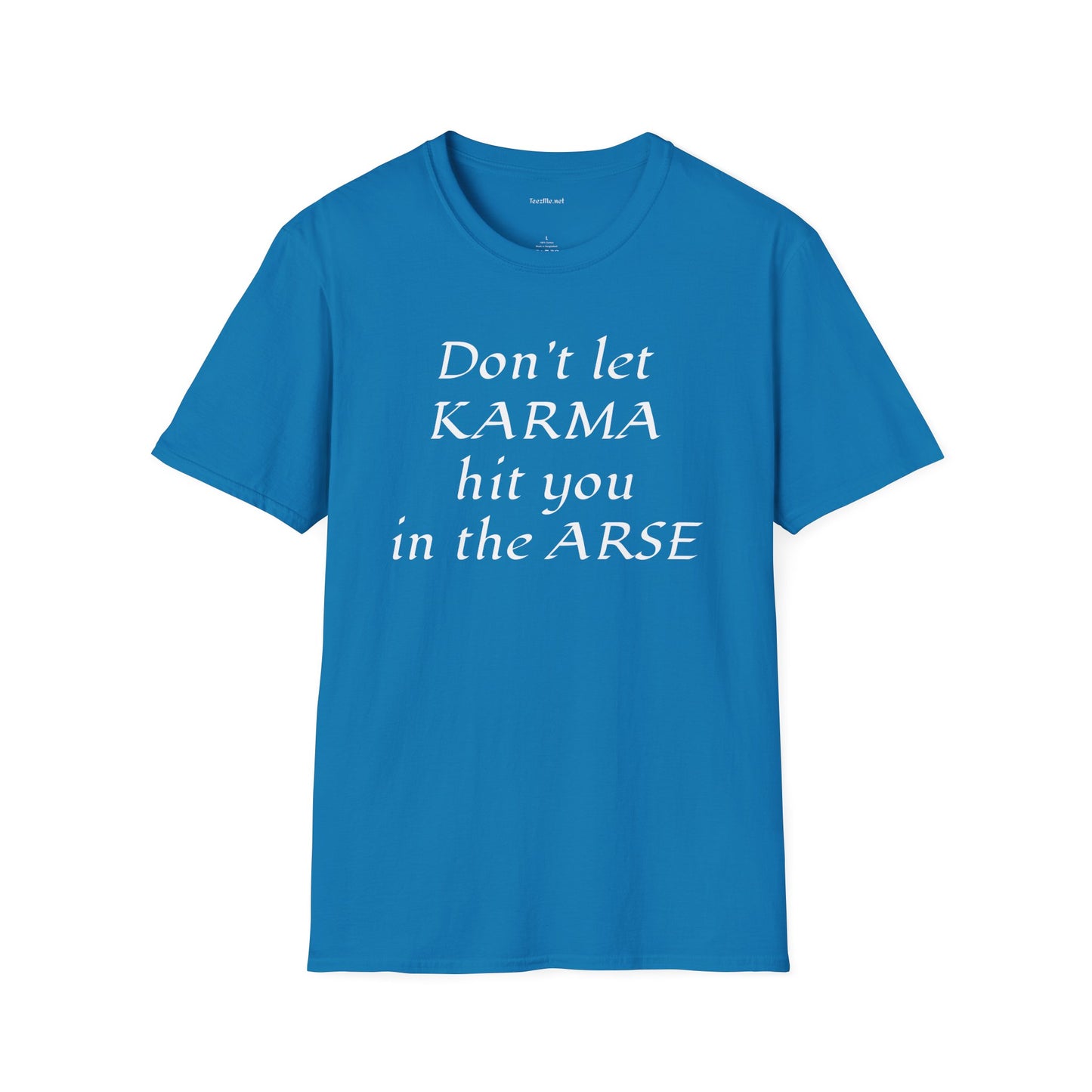 Don't let KARMA hit you in the ARSE - Unisex Softstyle T-Shirt 100% Cotton Graphic